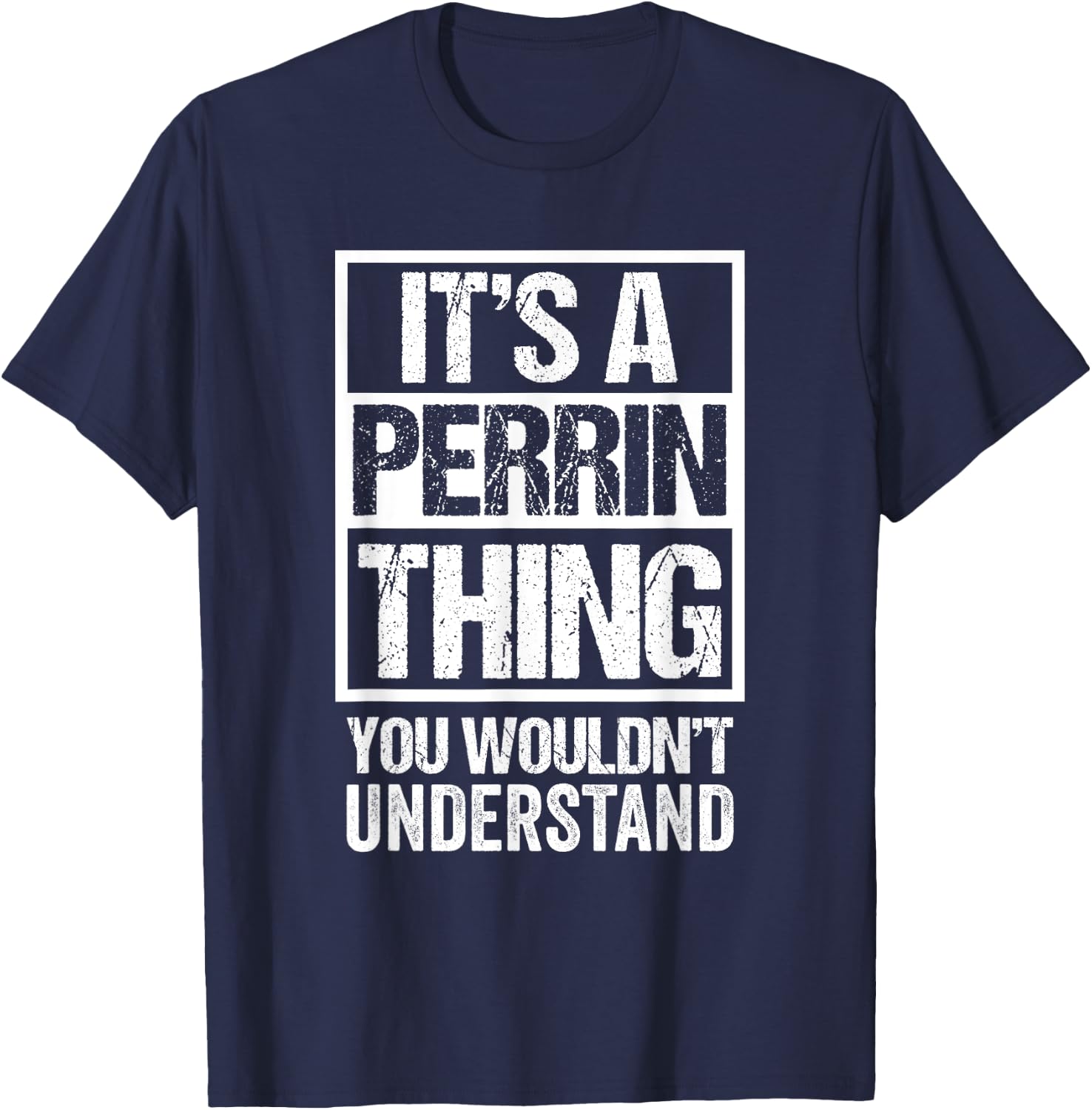 A Perrin Thing You Wouldn't Understand First Name Nickname T-Shirt - T-Shirt | Navy