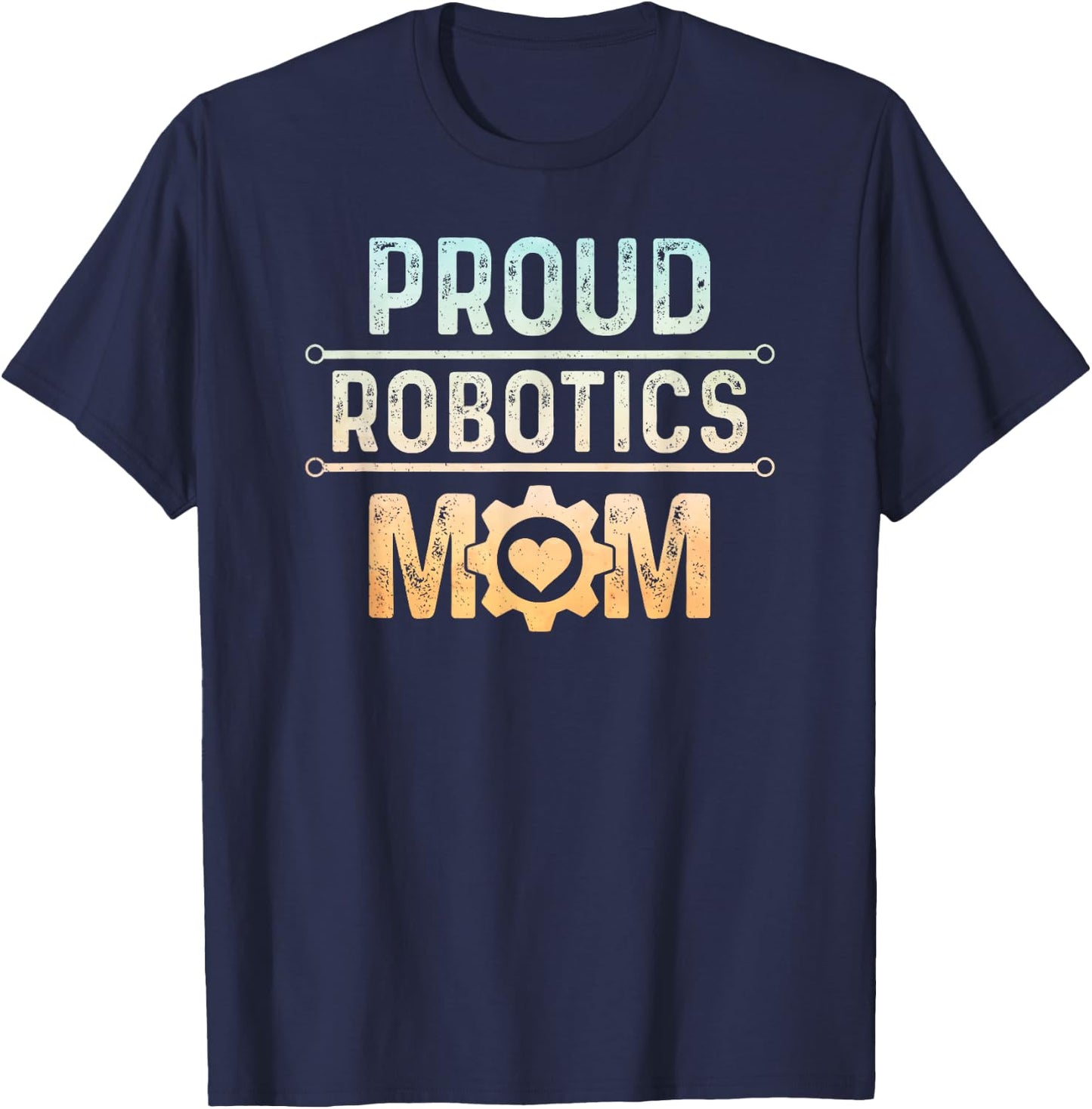 Proud Robotics Mom Robot Engineering Science T-Shirt - T-Shirt | Navy