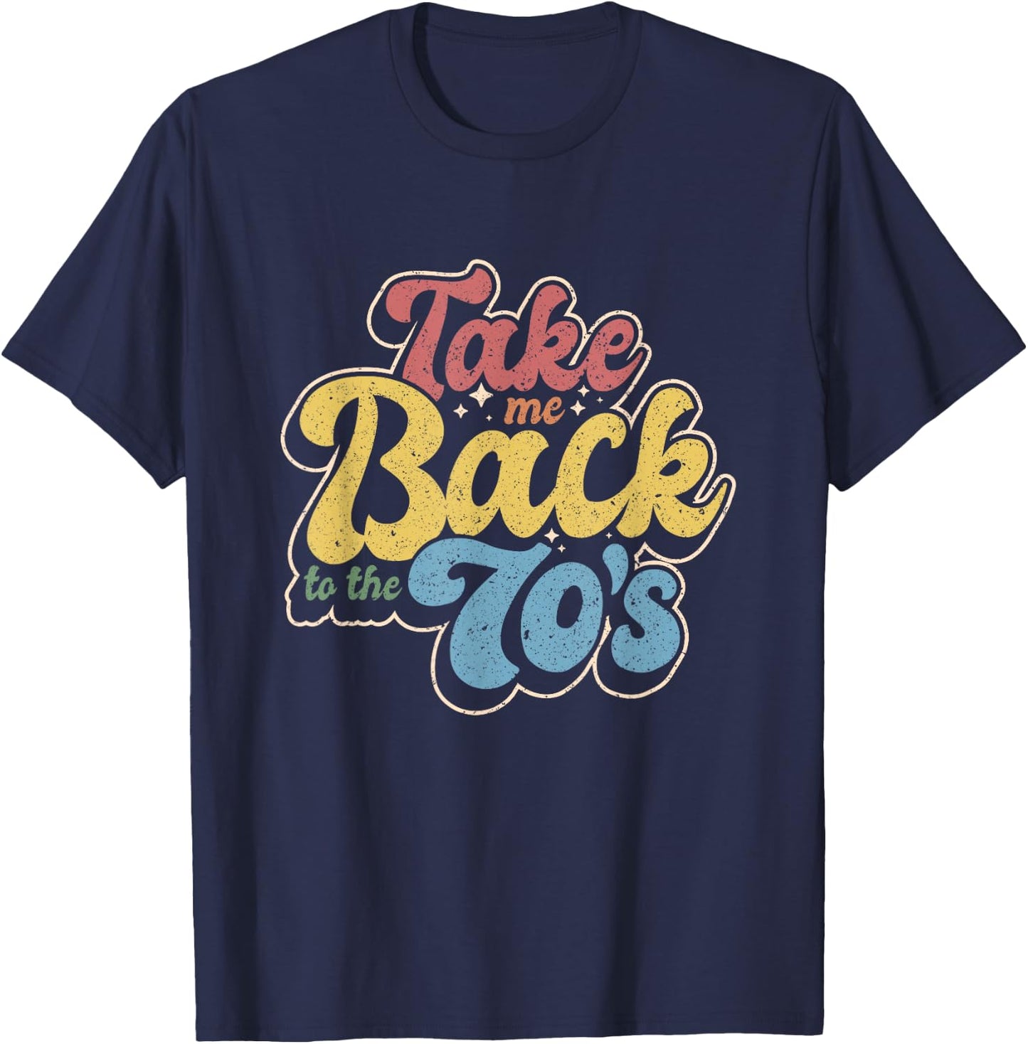 Retro Take Me Back To The 70's | Vintage Nostalgia T-Shirt - T-Shirt | Navy