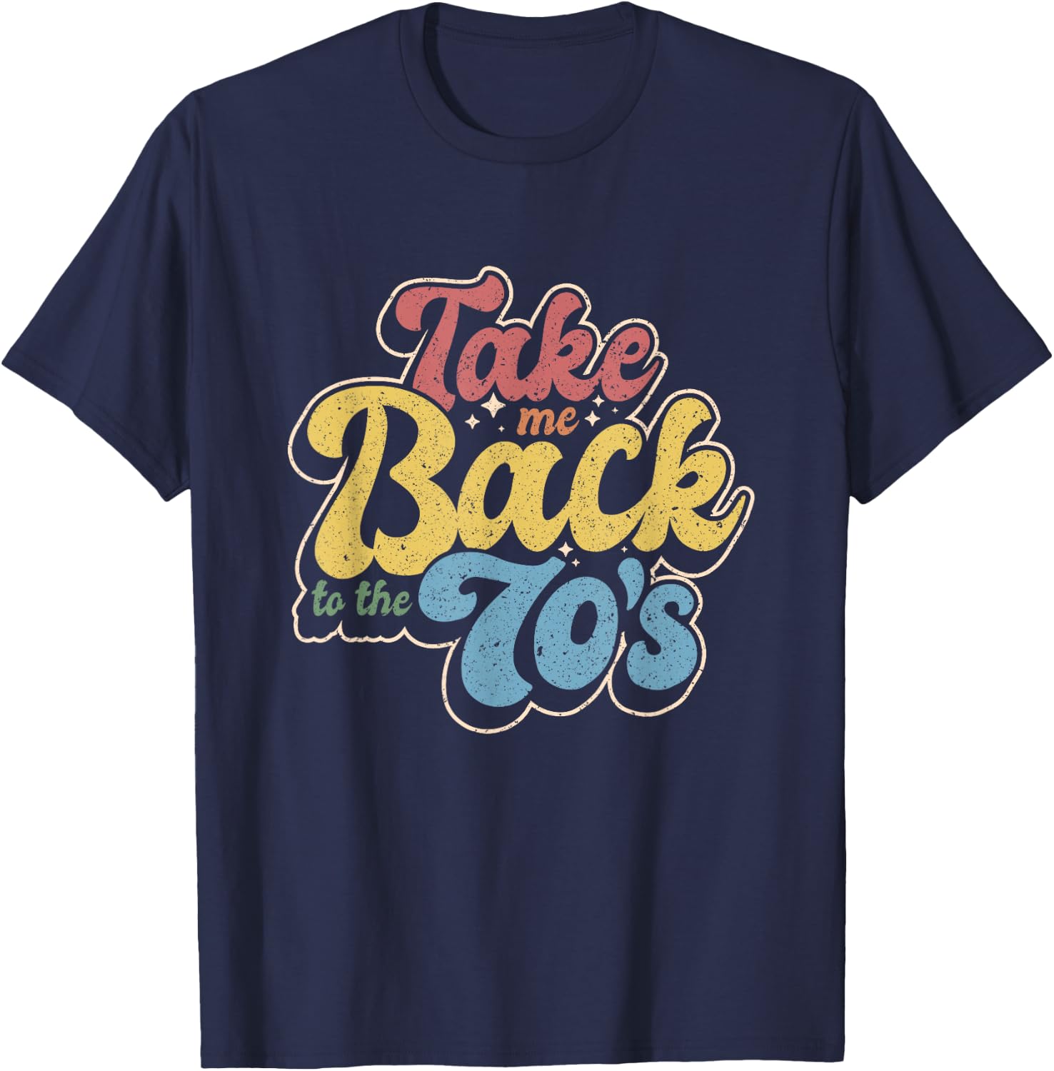 Retro Take Me Back To The 70's | Vintage Nostalgia T-Shirt - T-Shirt | Navy