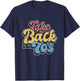 Retro Take Me Back To The 70's | Vintage Nostalgia T-Shirt - T-Shirt | Navy