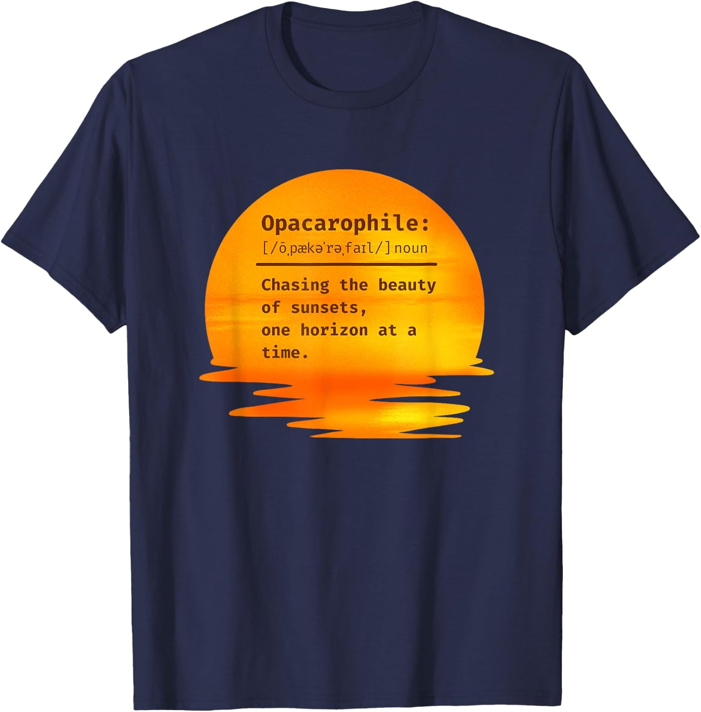 Opacarophile: Chasing the beauty of sunsets T-Shirt - T-Shirt | Navy