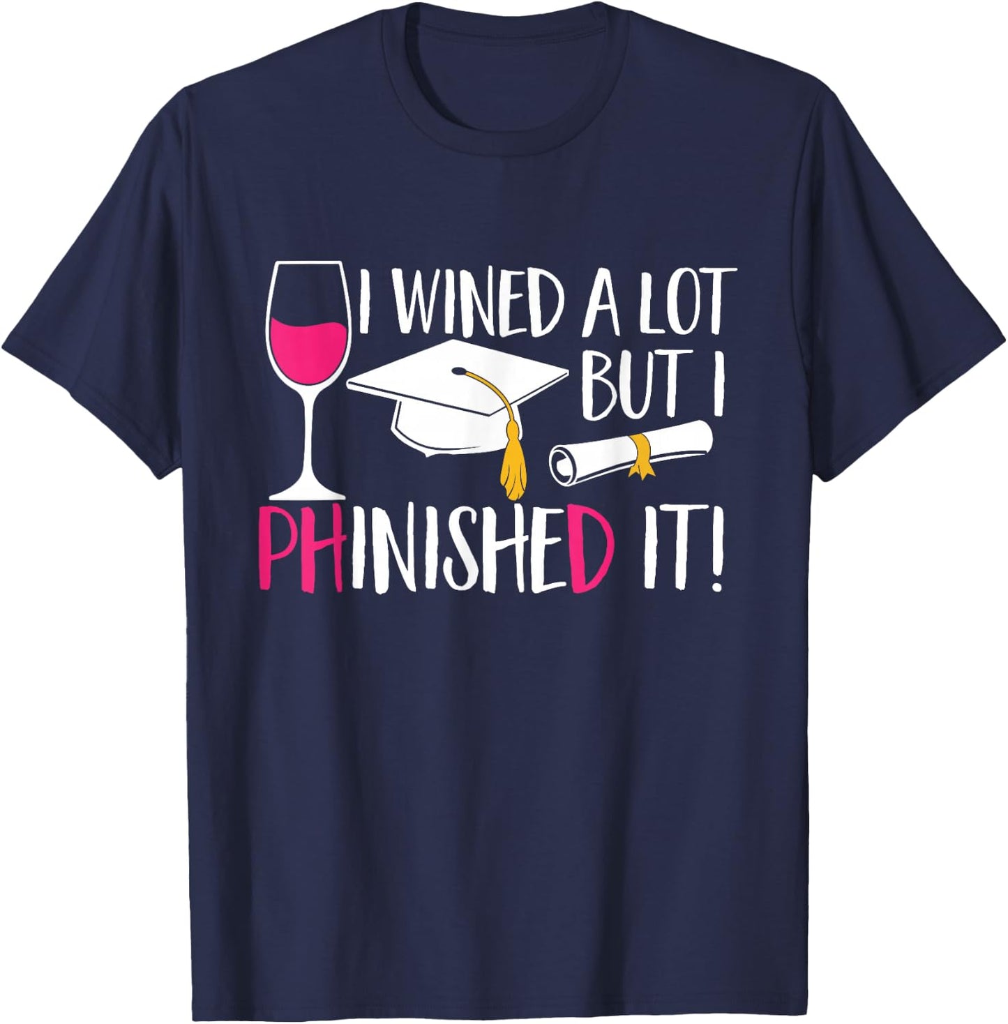 Ph.D. Graduation PhD Graduate Doctorate Degree T-Shirt - T-Shirt | Navy