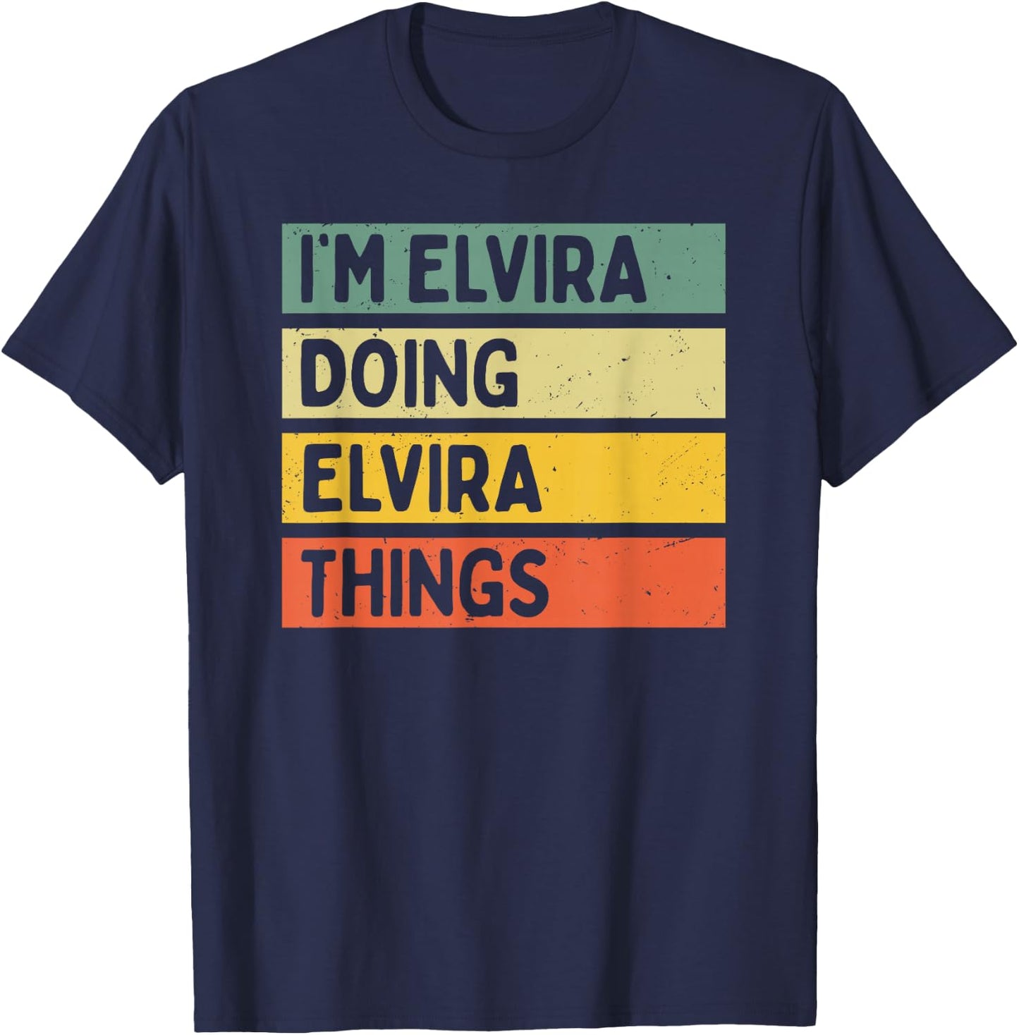 I'm Elvira Doing Elvira Things Funny Personalized Quote T-Shirt - T-Shirt | Navy