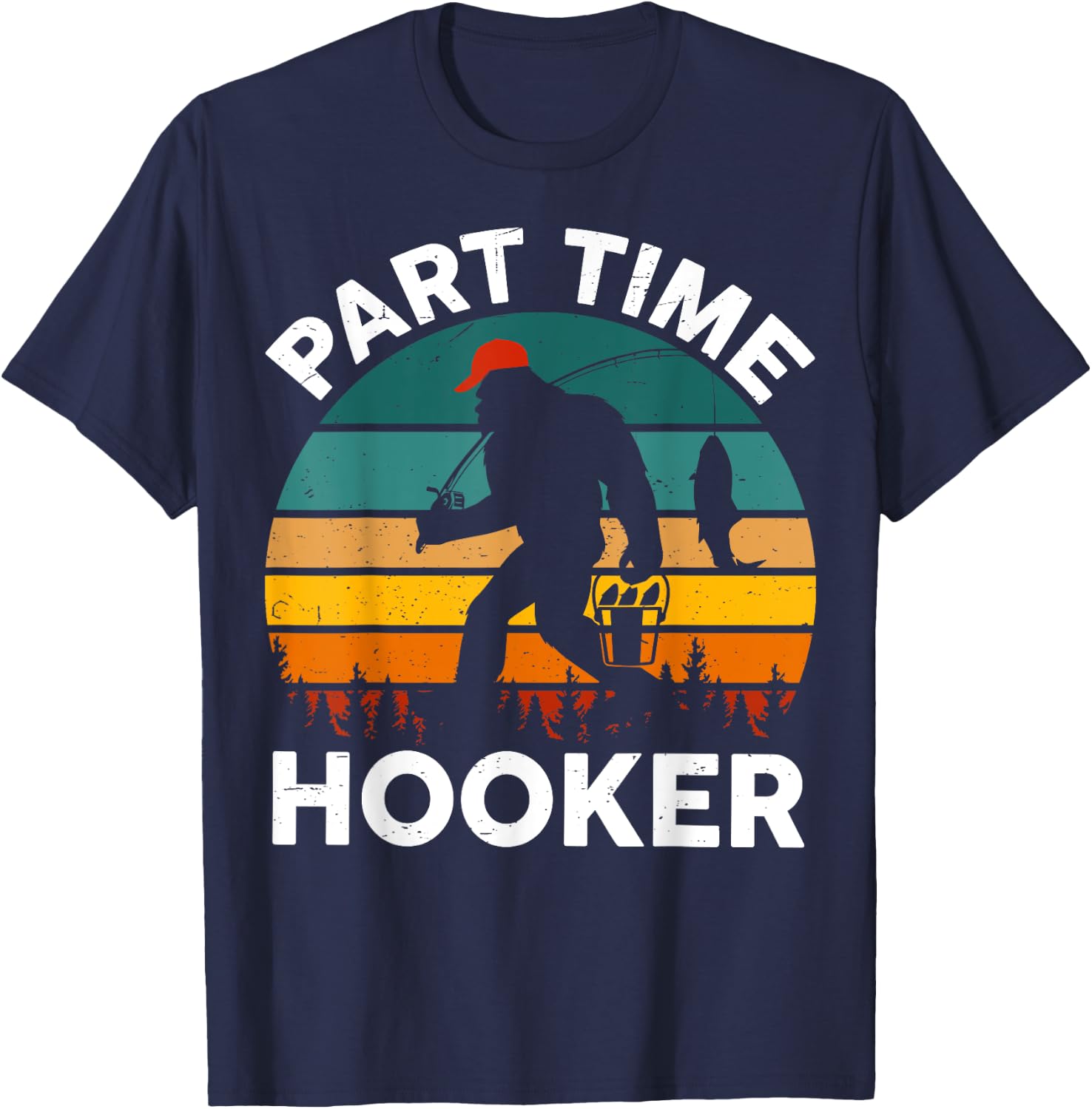 Part Time Hooker Bigfoot Step Dad Fishing Fisherman Gift Men T-Shirt - T-Shirt | Navy