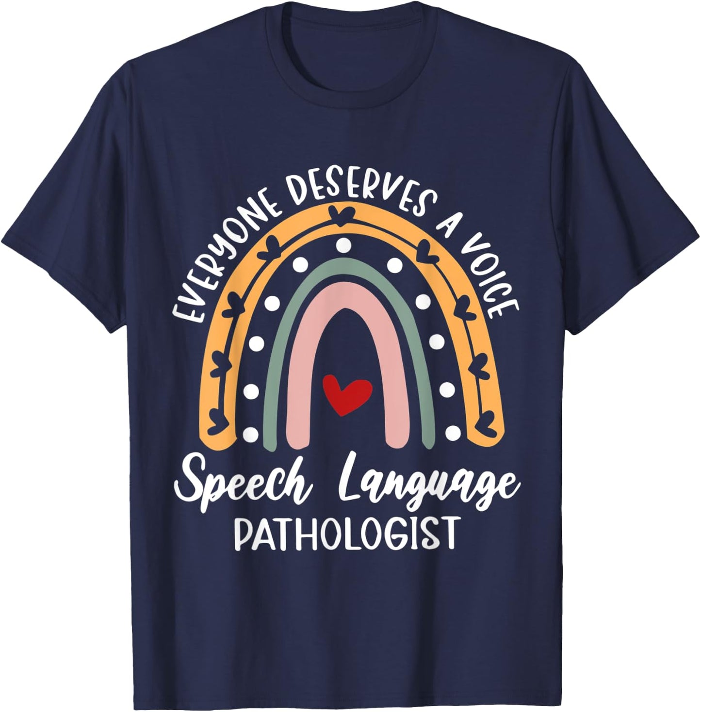 Everyone Deserves A Voice Speech Language Pathologist T-Shirt - T-Shirt | Navy