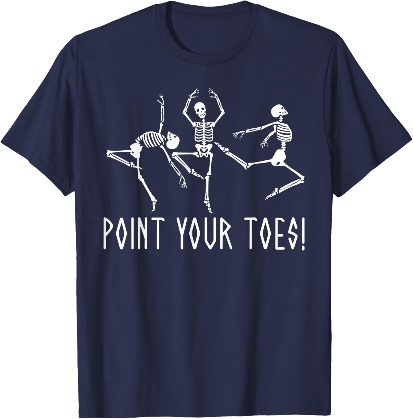 Funny Skeleton Dance Shirt Point Your Toes Dance Teacher T-Shirt - T-Shirt | Navy