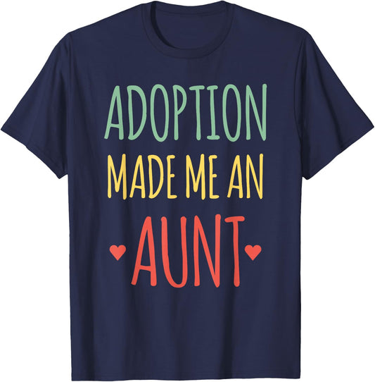 Adoption Made Me An Aunt T-Shirt - T-Shirt | Navy