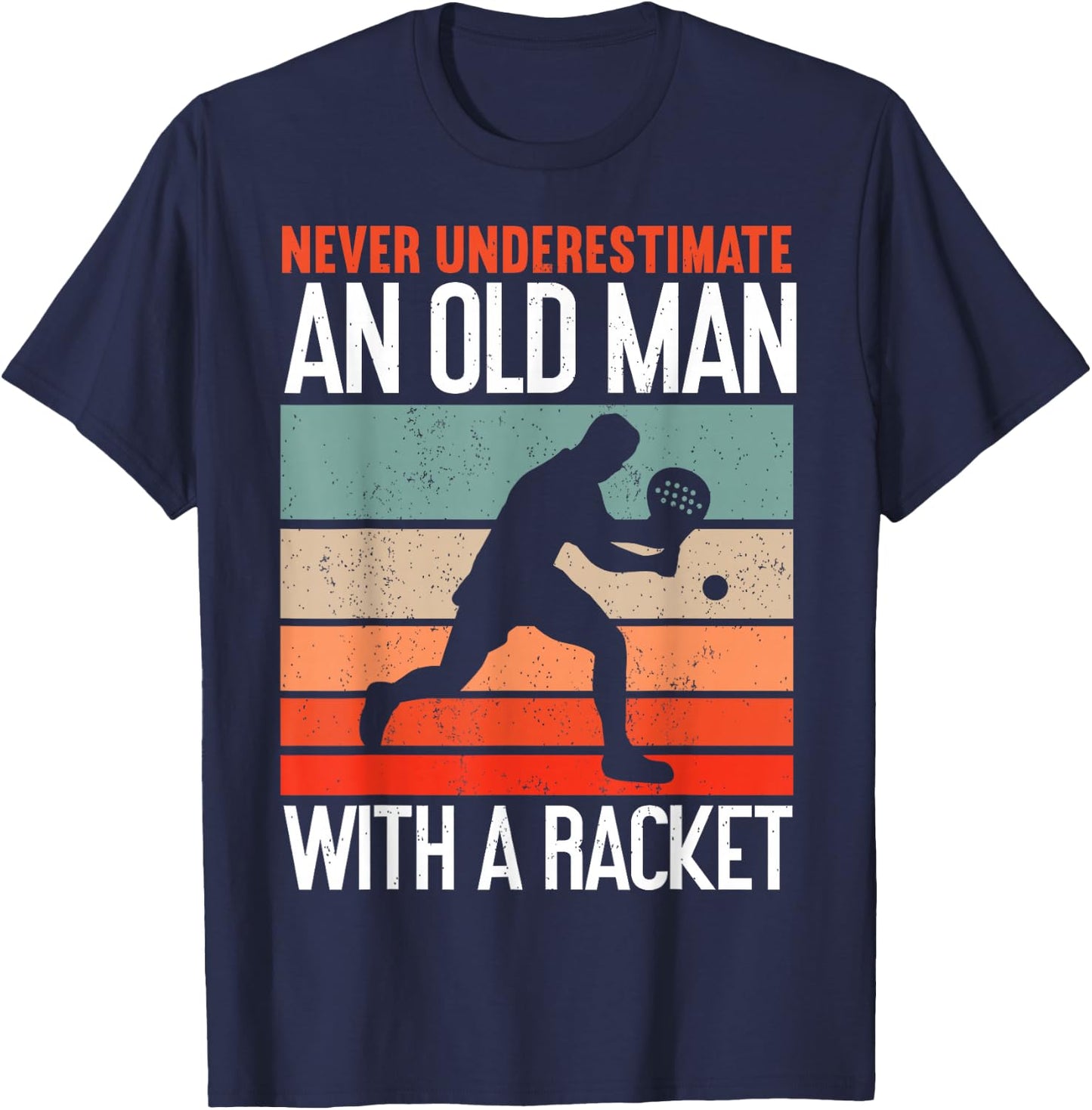 Never Underestimate an Old Man with A Racket Funny Padel T-Shirt - T-Shirt | Navy