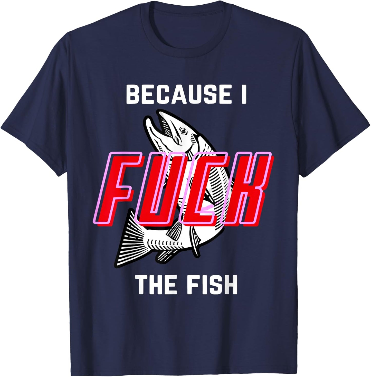 Fish Want Me Women Fear Me Because I The Fish T-Shirt - T-Shirt | Navy