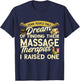 Massage Therapist I Raised One Masseuse Massotherapist T-Shirt - T-Shirt | Navy