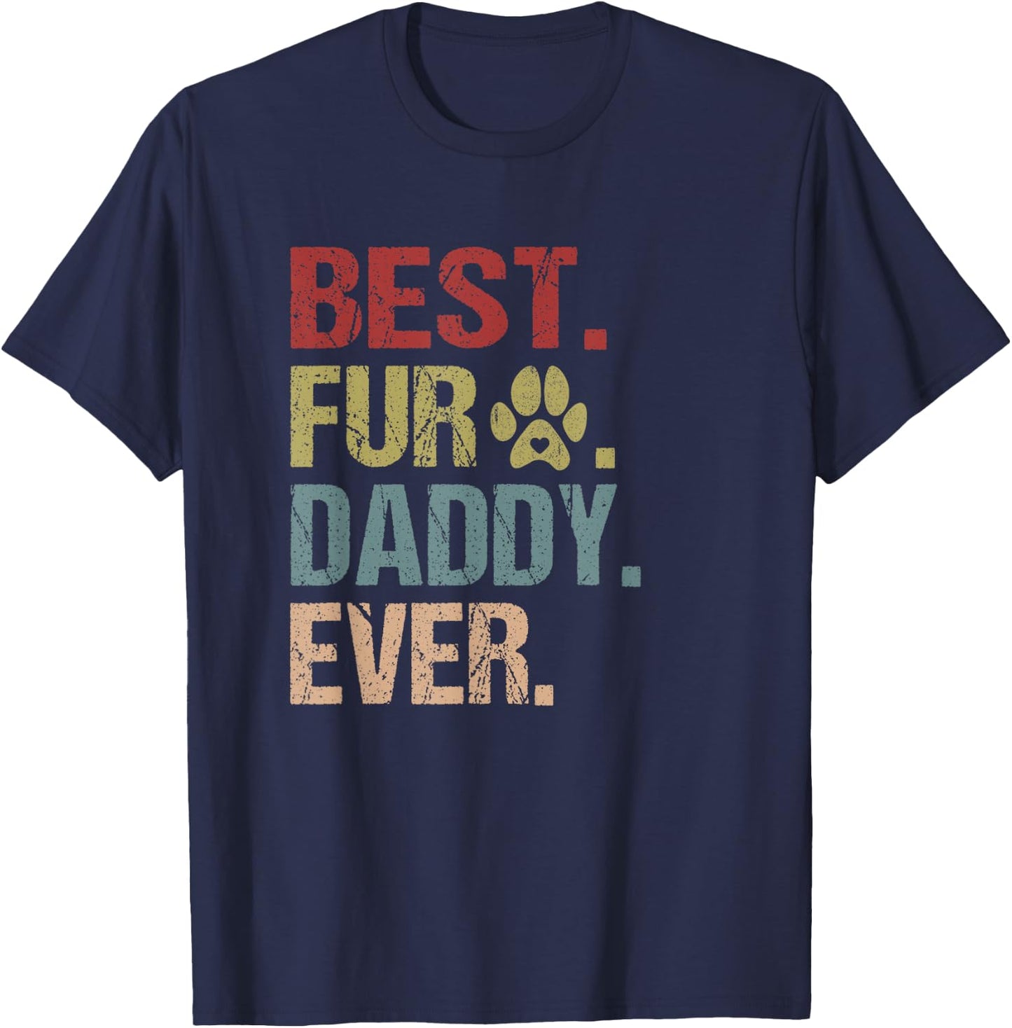 Best Fur Daddy Ever Shirt Funny Fur Dad Gift Fathers Day T-Shirt - T-Shirt | Navy