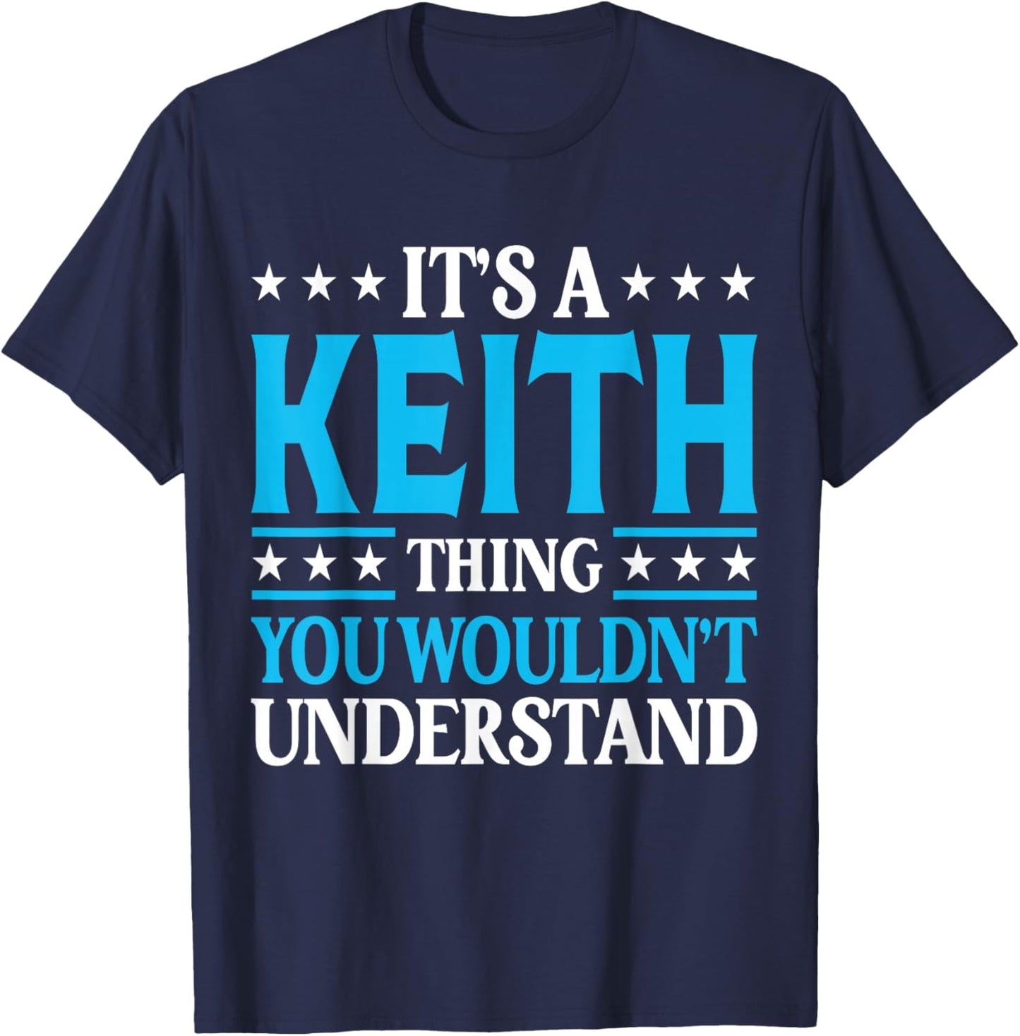 It's A Keith Thing Wouldn't Understand Personal Name Keith T-Shirt - T-Shirt | Navy