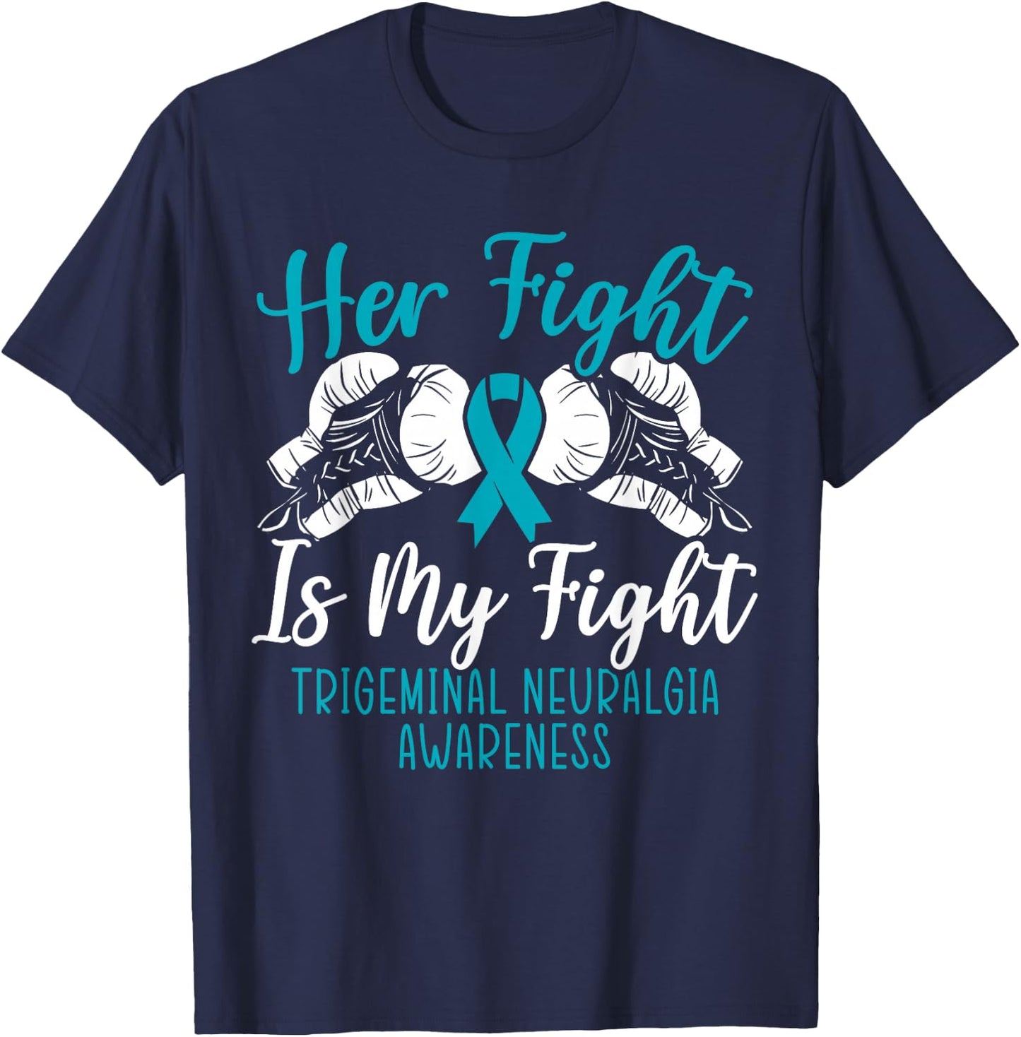 Her Fight Is My Fight Trigeminal Neuralgia Awareness T-Shirt - T-Shirt | Navy
