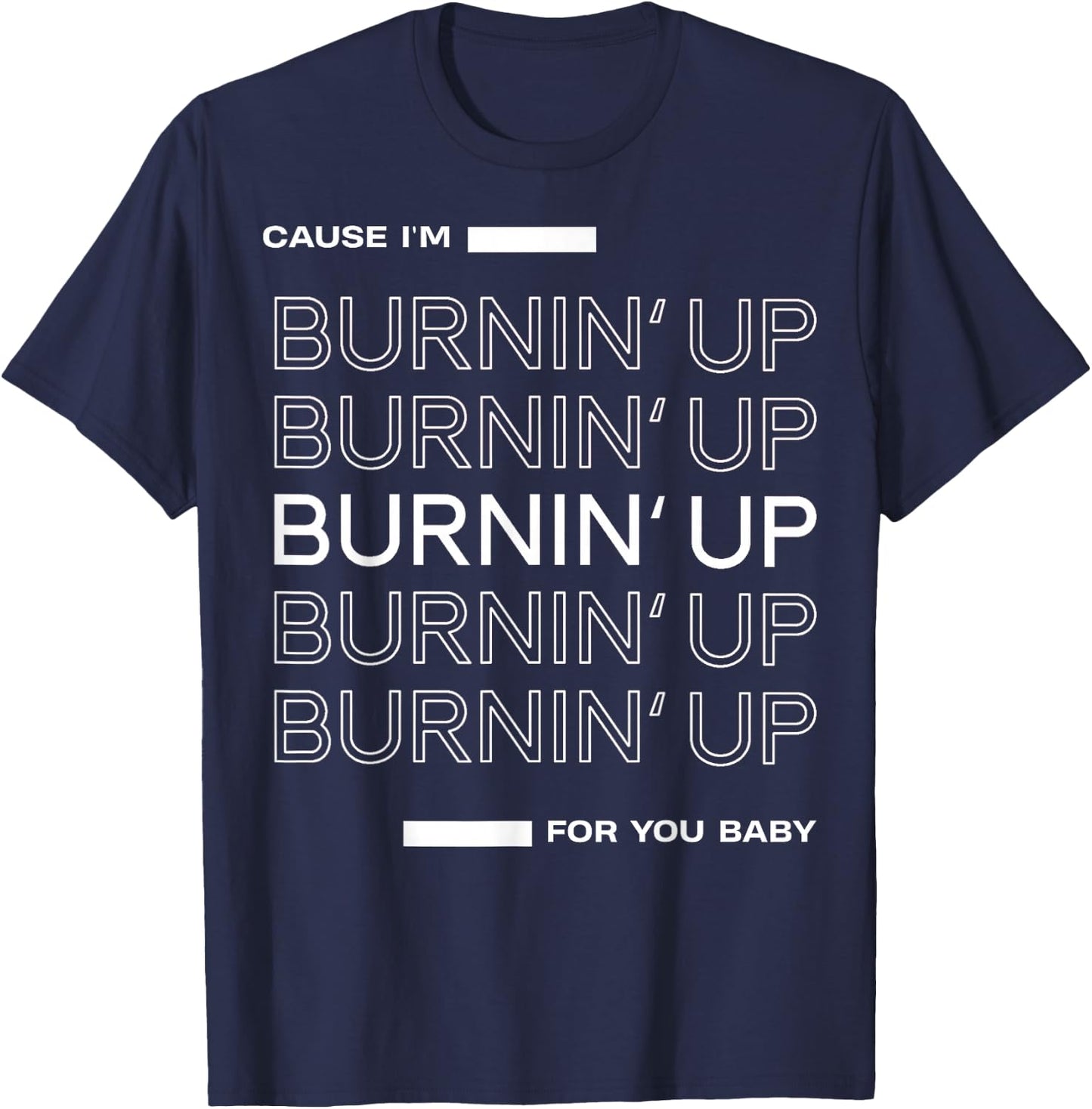 Cause I'm Burnin' Up For You Baby T-Shirt - T-Shirt | Navy