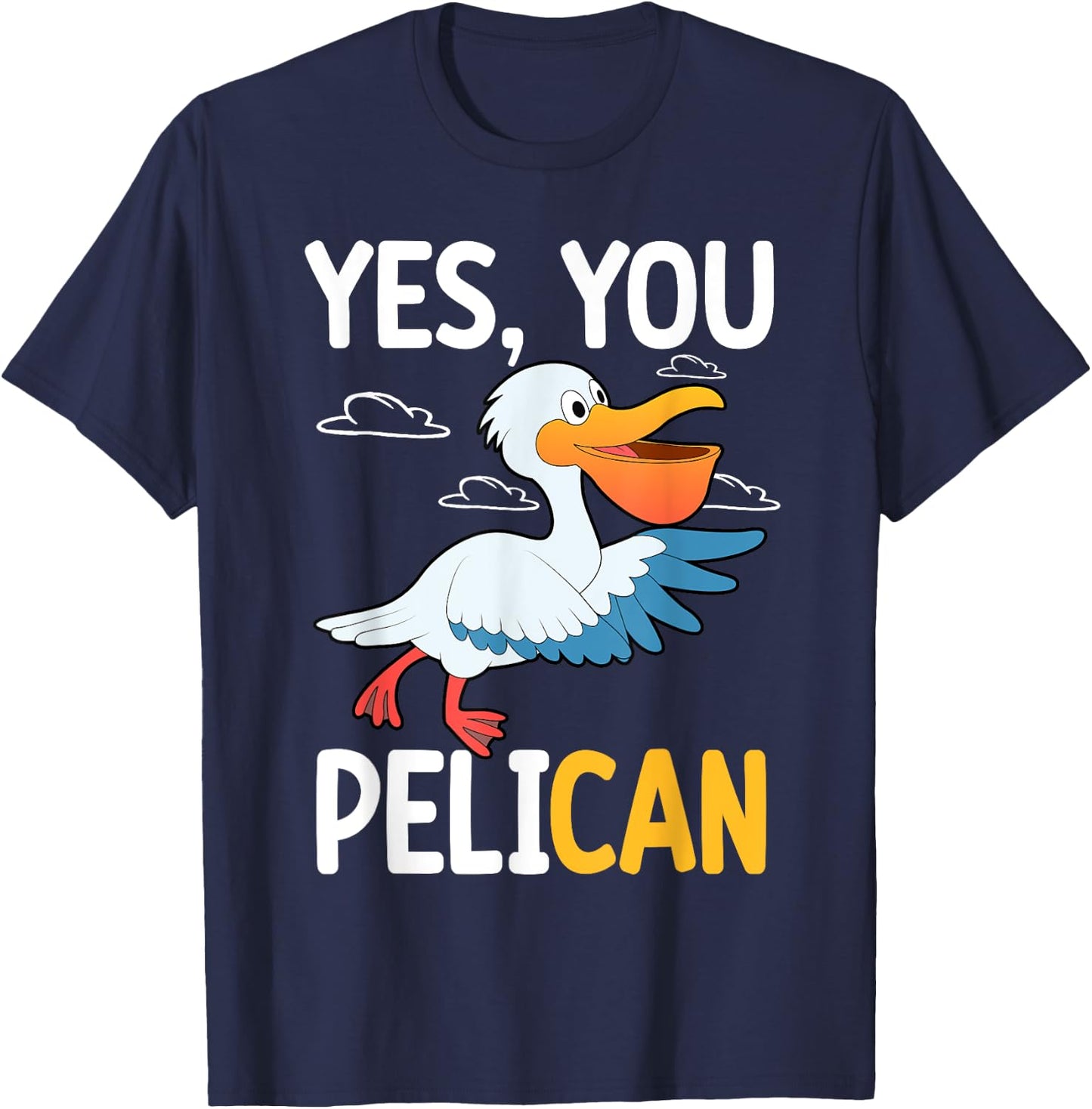 Yes You Pelican Waterbird School Motivation Teacher Pelicans Women Kids T-Shirt - T-Shirt | Navy