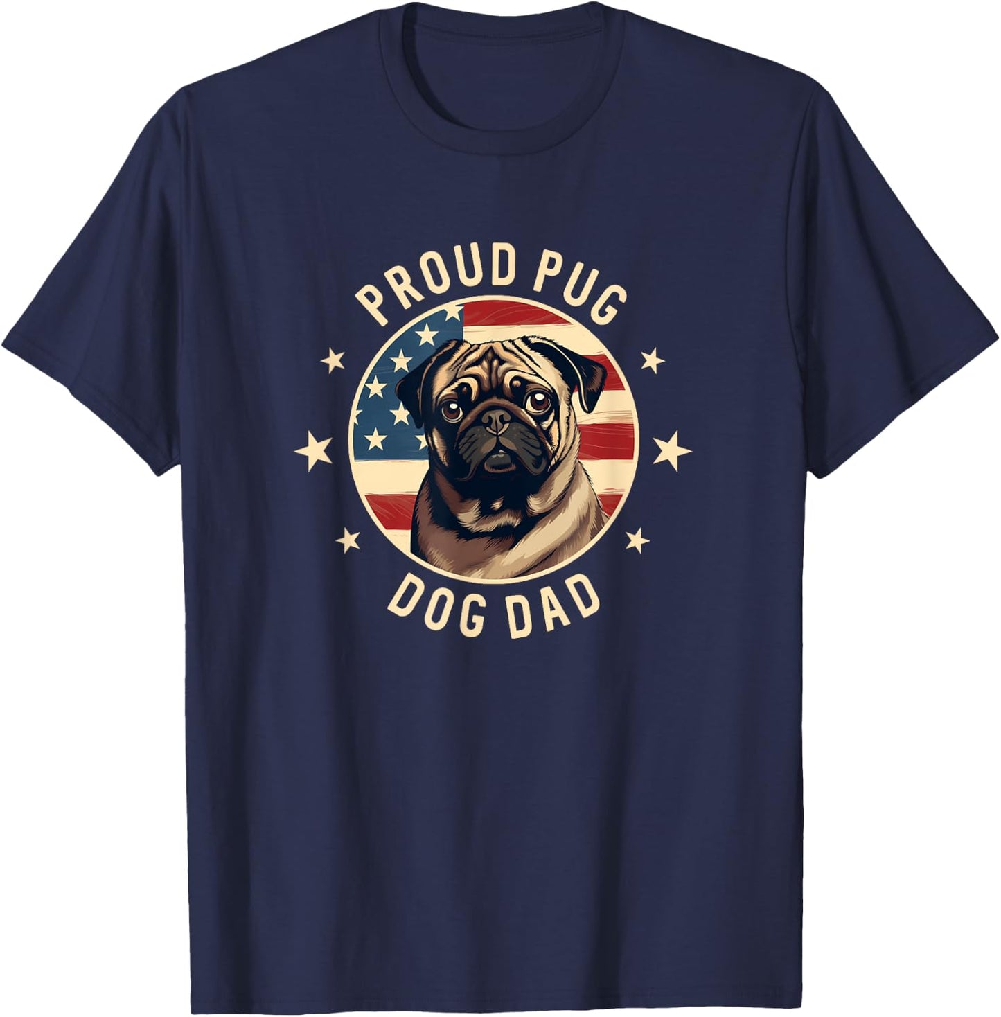Pug Dog Owner Gifts , Proud Pug Dog Dad T-Shirt - T-Shirt | Navy