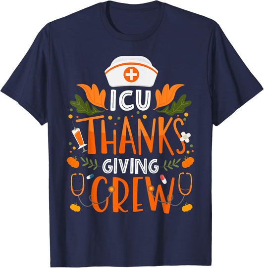 ICU Thanksgiving Nurse Crew Thanksgiving Intensive Care Unit T-Shirt - T-Shirt | Navy