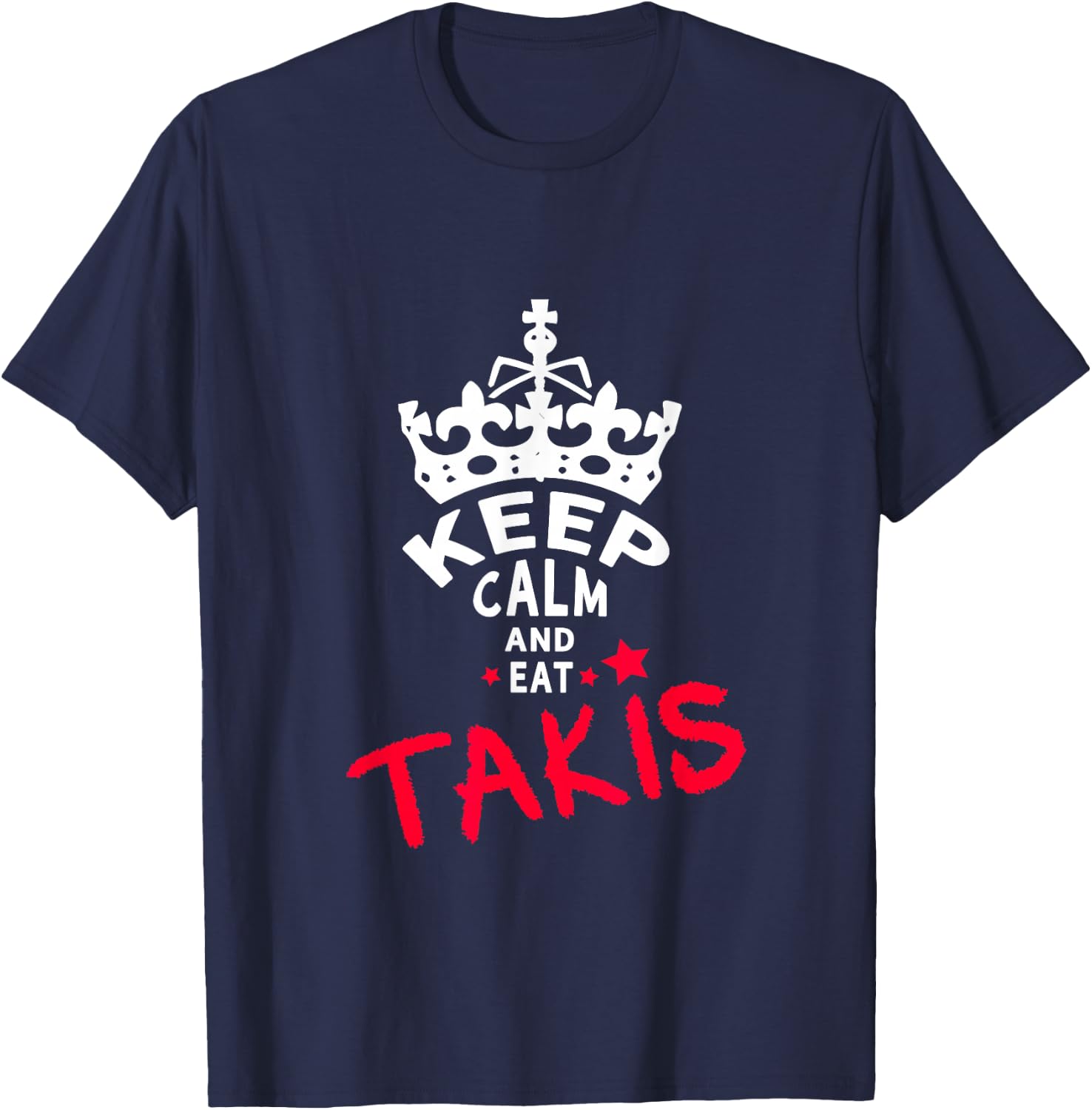Keep Calm and Eat Takis White Foodies Design T-Shirt - T-Shirt | Navy