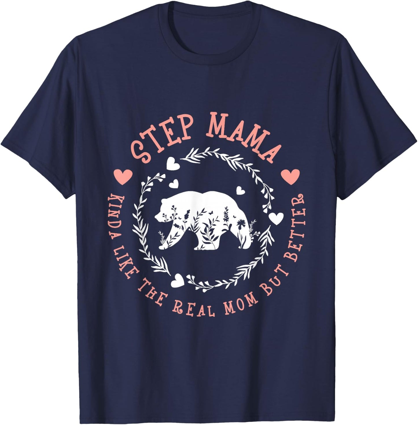 Step Mama Kinda Like The Real Mom But Better - Stepmother T-Shirt - T-Shirt | Navy