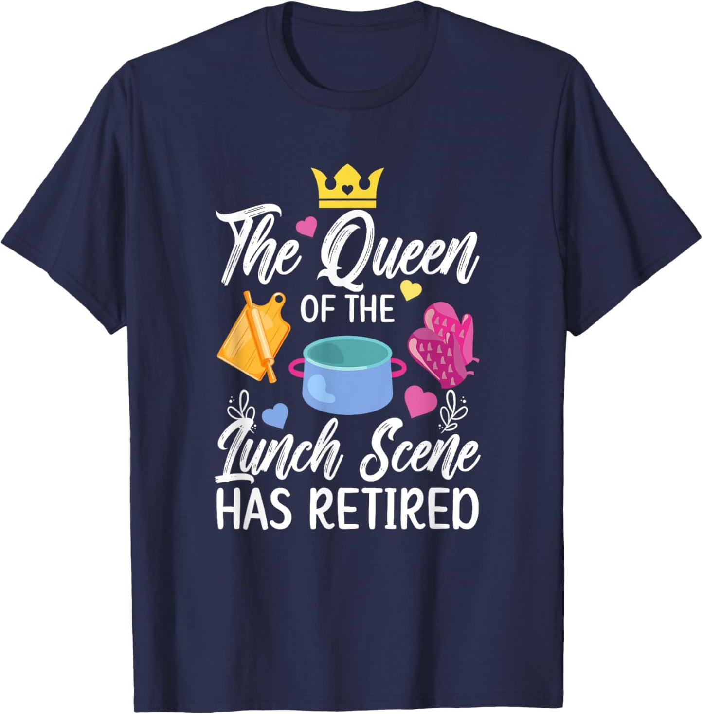 Lunch Lady Has Retired Lunch Lady Retirement T-Shirt - T-Shirt | Navy