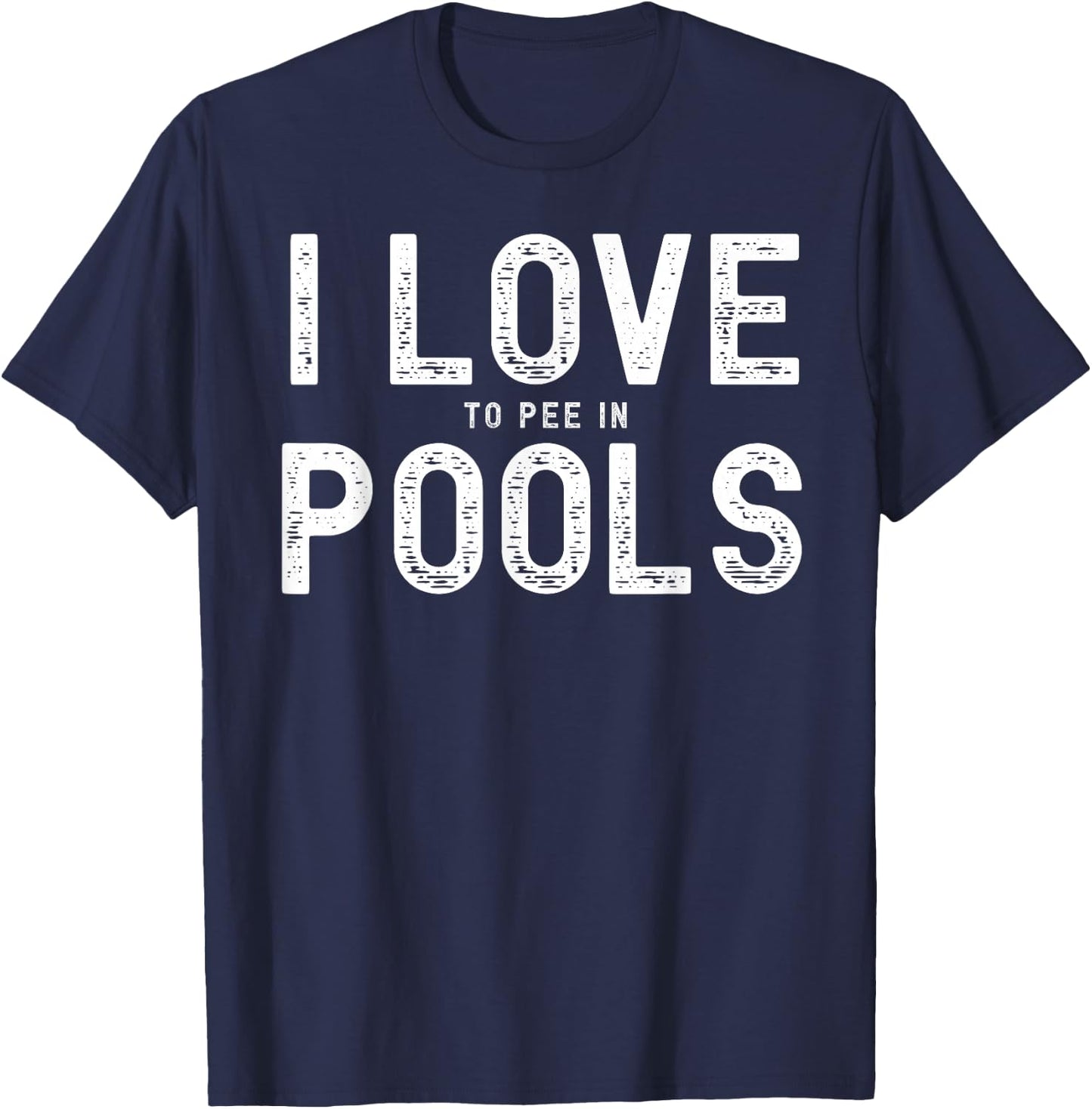 I Love To Pee In Pools, Funny Summer Gifts, Pool Swimming T-Shirt - T-Shirt | Navy