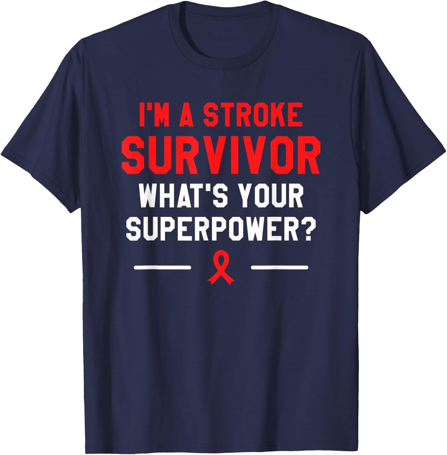 I'm A Stroke Survivor What's Your Superpower Awareness T-Shirt - T-Shirt | Navy