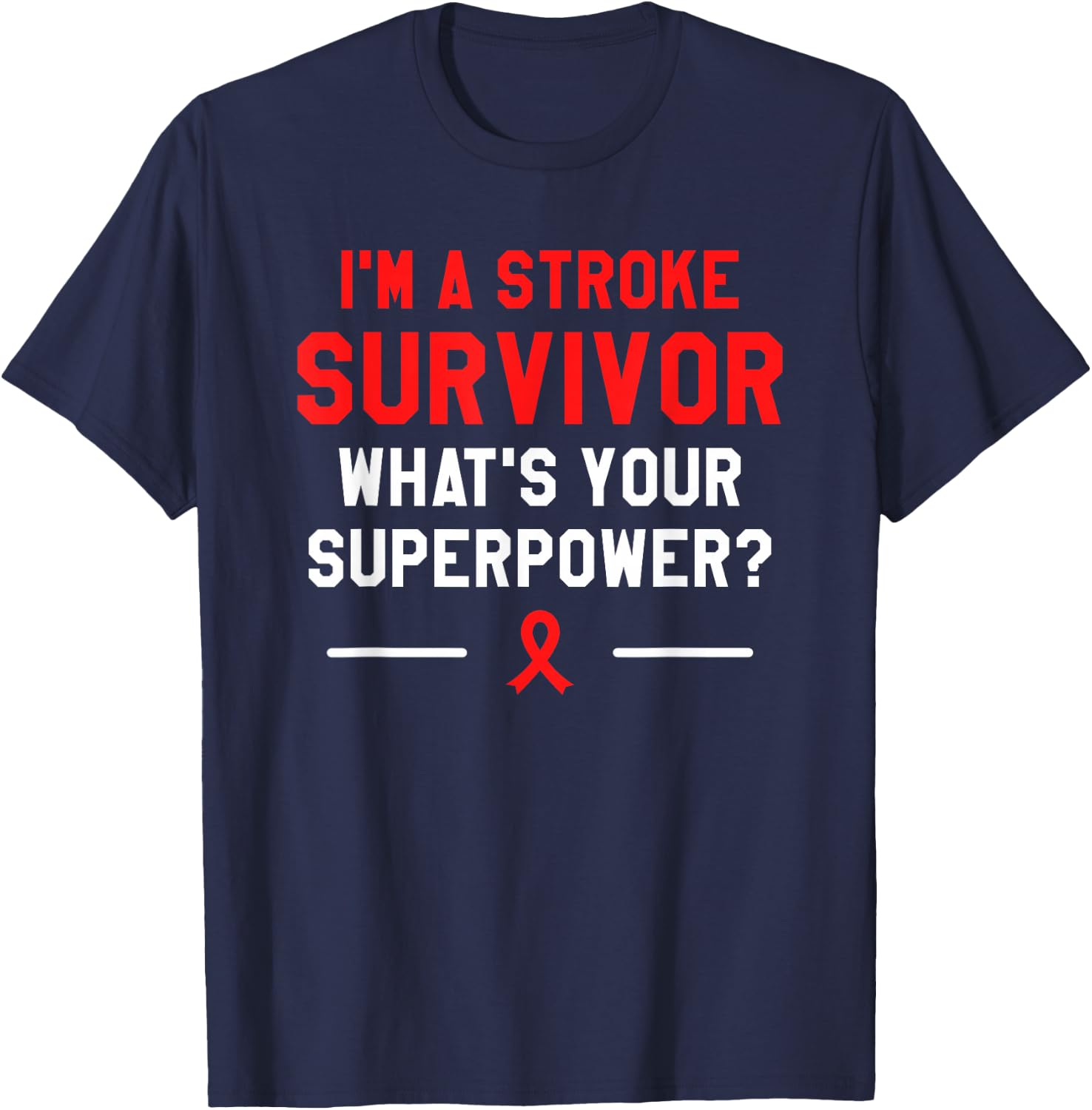 I'm A Stroke Survivor What's Your Superpower Awareness T-Shirt - T-Shirt | Navy