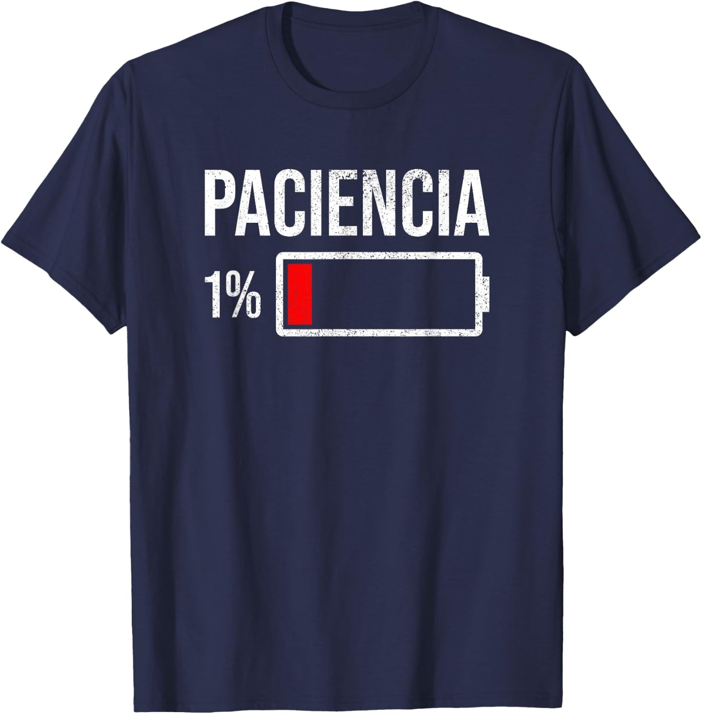 Paciencia 1% Patience At 1% Low Battery Funny Humor Quote T-Shirt - T-Shirt | Navy