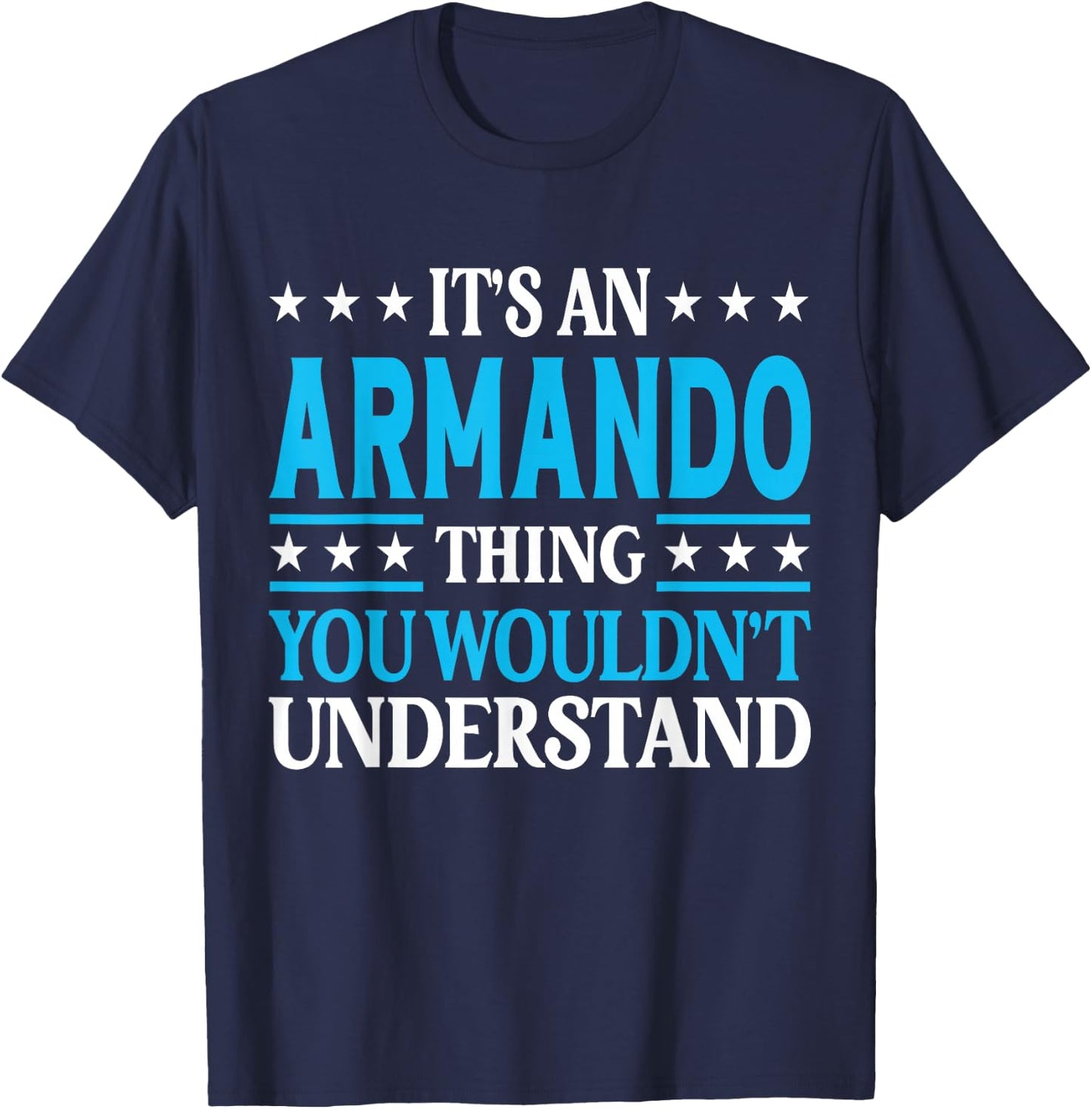Armando Thing Personal Name Funny Armando T-Shirt - T-Shirt | Navy