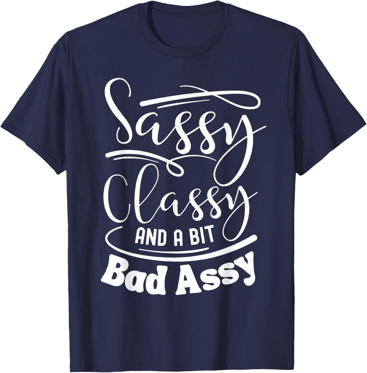 Classy sassy and a bit bad assy Pink women motivational T-Shirt - T-Shirt | Navy