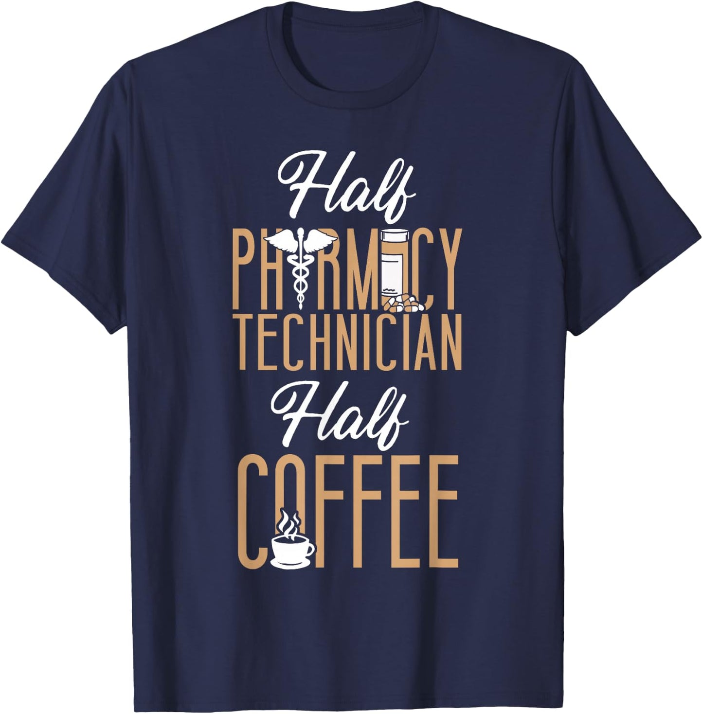 Pharmacy Tech Technician Pharmacist Student Coffee Half T-Shirt - T-Shirt | Navy