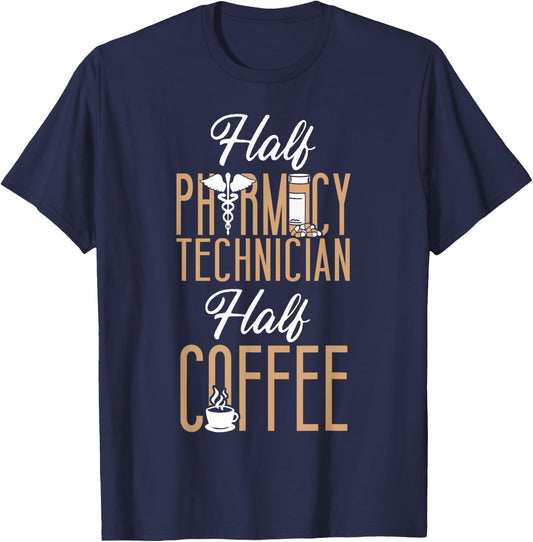 Pharmacy Tech Technician Pharmacist Student Coffee Half T-Shirt - T-Shirt | Navy