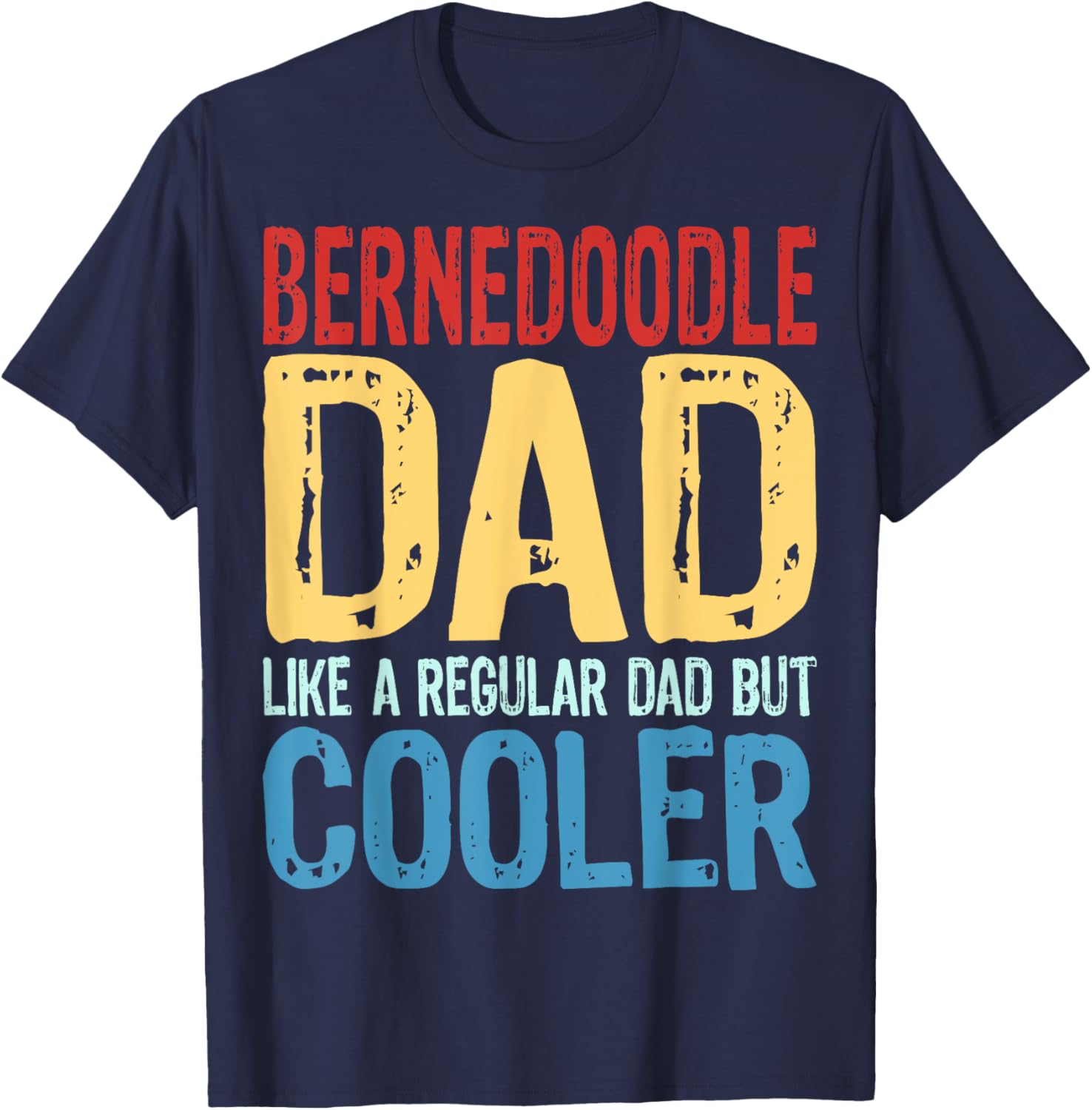 Bernedoodle Dad - Like a Regular Dad but Cooler T-Shirt - T-Shirt | Navy