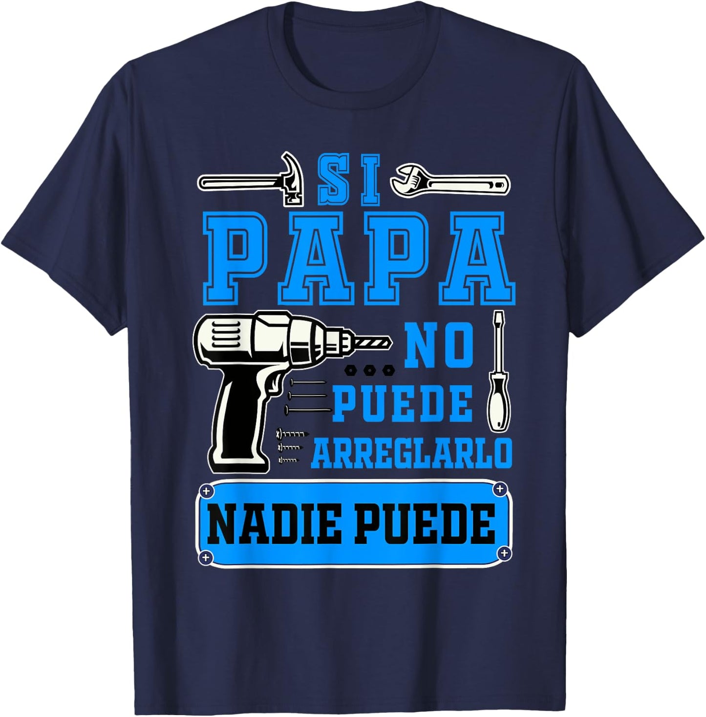 Si papa no puede arreglarlo nadie puede Dad Spanish T-Shirt - T-Shirt | Navy