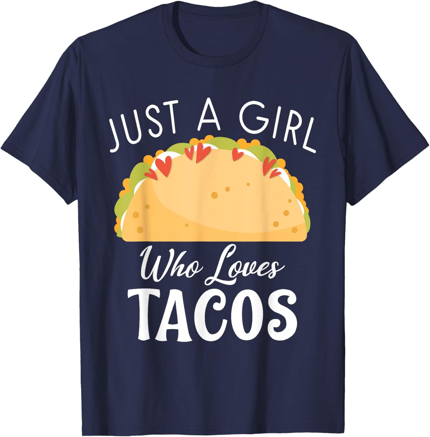 Just a Girl who loves Tacos Mexican food love Taco T-Shirt - T-Shirt | Navy