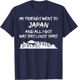 My Friends went to Japan and all I got was this lousy T-Shirt - T-Shirt | Navy