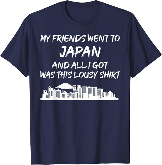 My Friends went to Japan and all I got was this lousy T-Shirt - T-Shirt | Navy
