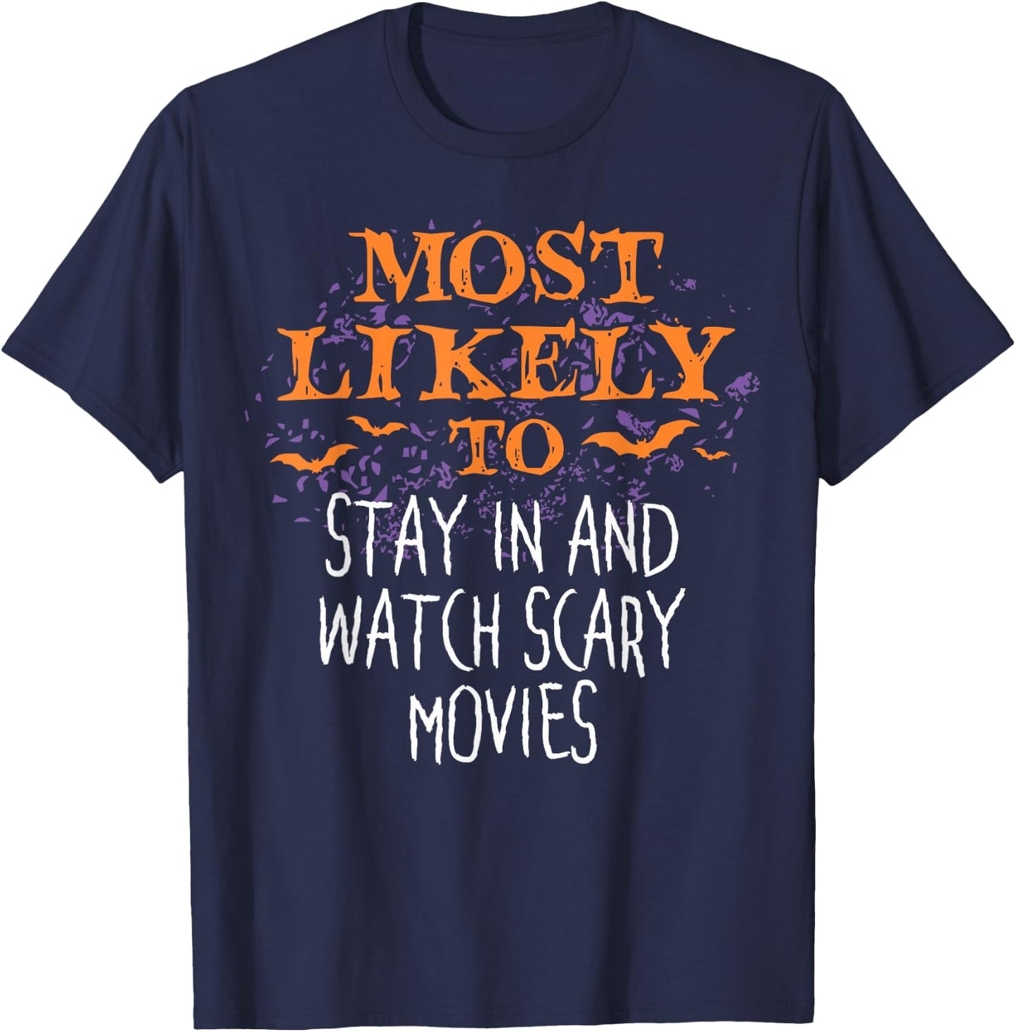 Most Likely To Halloween Stay In And Watch Scary Movies T-Shirt - T-Shirt | Navy
