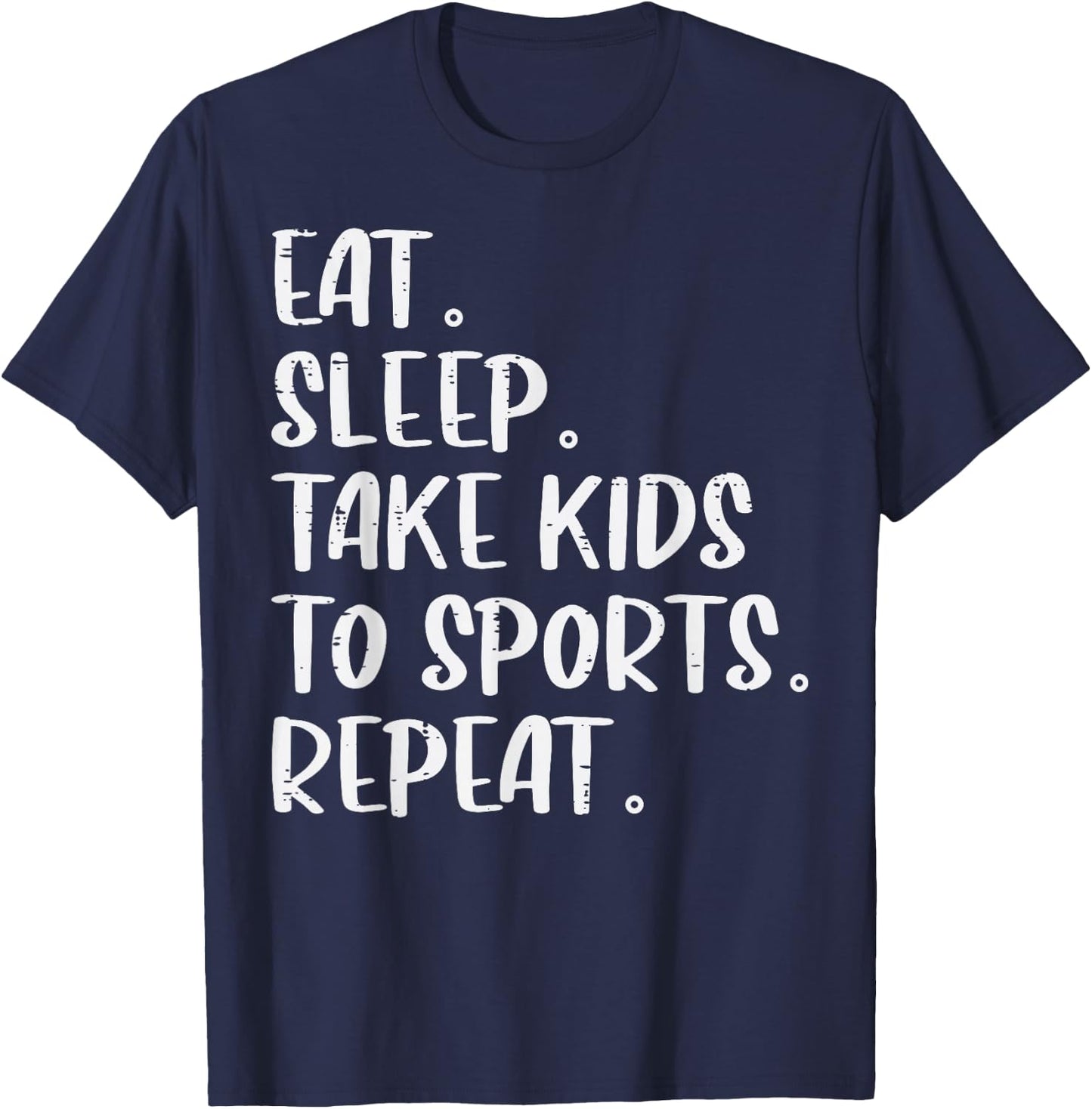 Eat Sleep Take Kids To Sports Repeat Mothers Day Mom Mama T-Shirt - T-Shirt | Navy