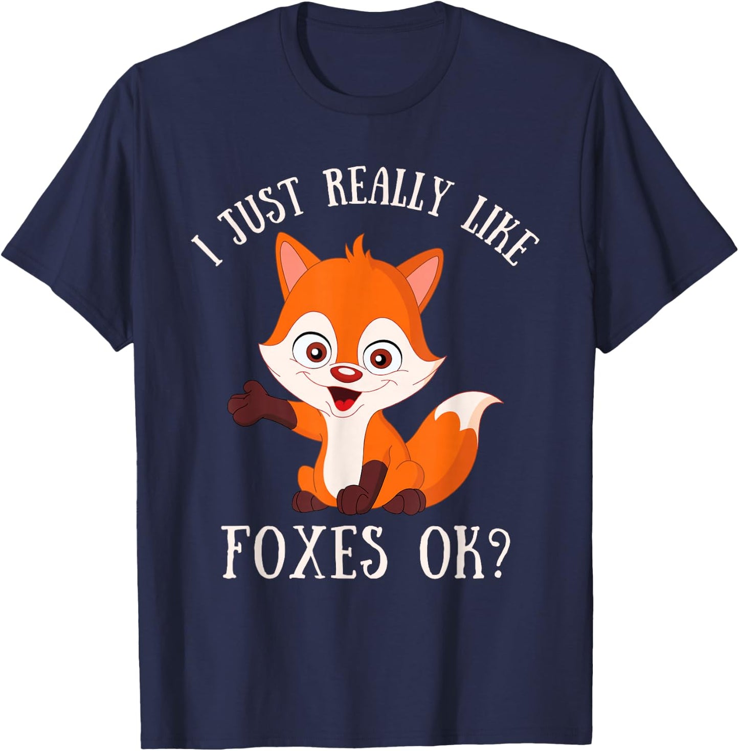 I Just Really Like Foxes OK Cute Fox Lover T-Shirt - T-Shirt | Navy