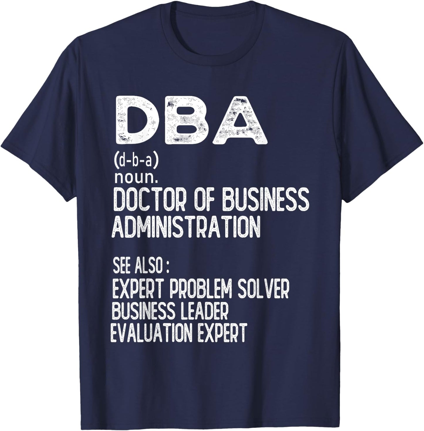 Doctor of Business Administration Professional Doctorate T-Shirt - T-Shirt | Navy