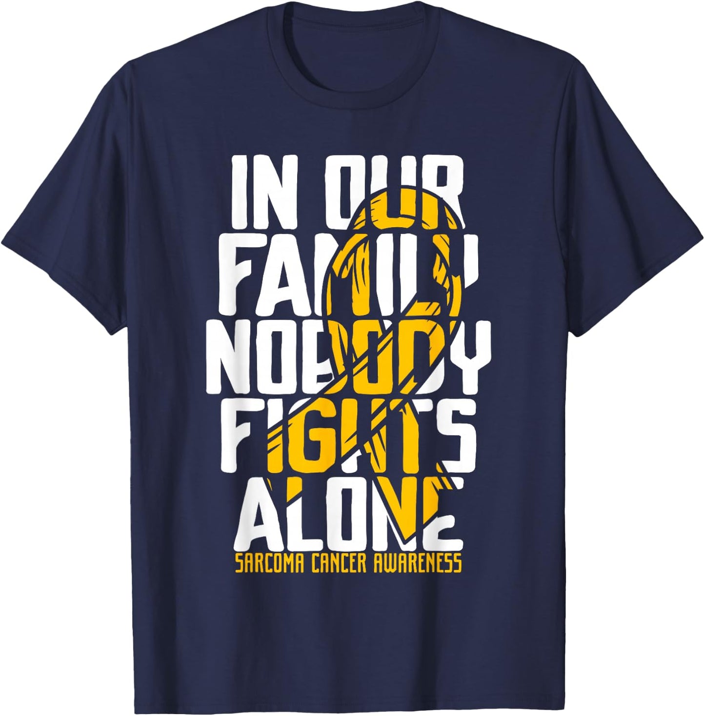 Sarcoma Cancer Support Family Sarcoma Cancer Awareness T-Shirt - T-Shirt | Navy