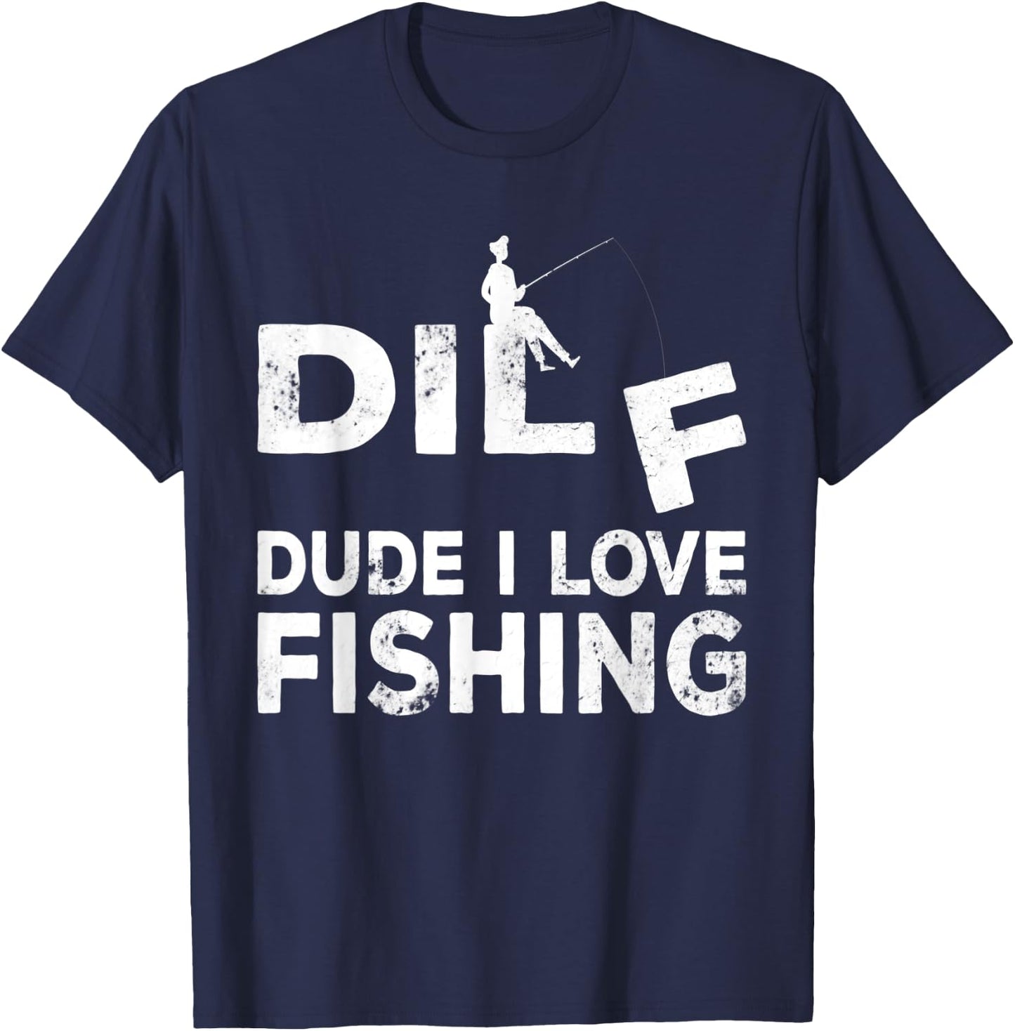 Funny Fisherman - Dude I Love Fishing, Funny Fishing T-Shirt - T-Shirt | Navy