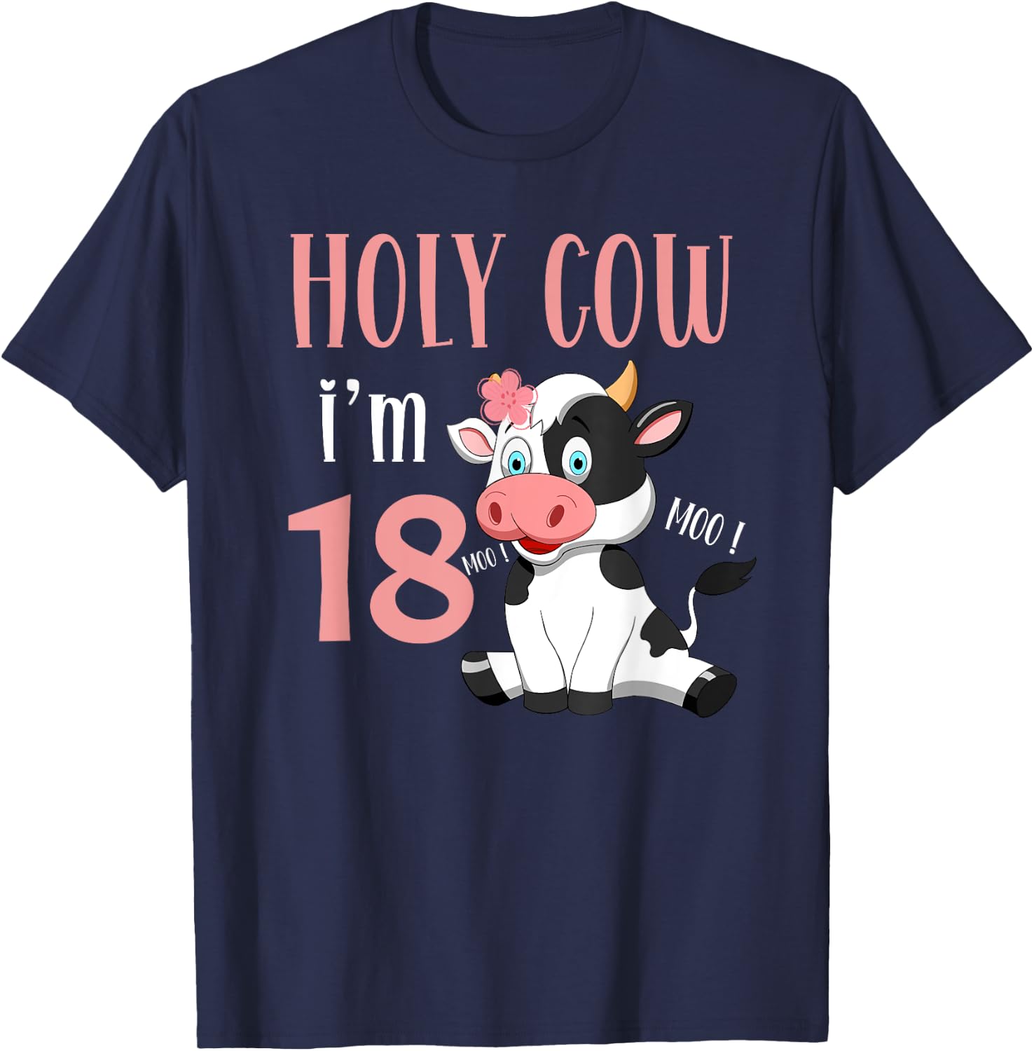Holy Cow I'm 18 Cow Girl Birthday 18 Years Old T-Shirt - T-Shirt | Navy