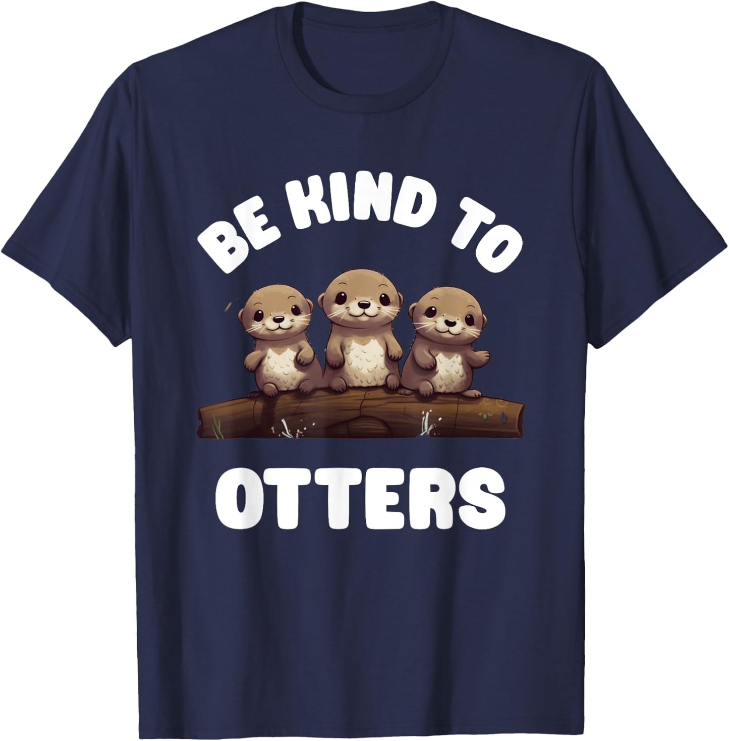 Three Kawaii Be Kind To Otters Cute Baby River Otters T-Shirt - T-Shirt | Navy