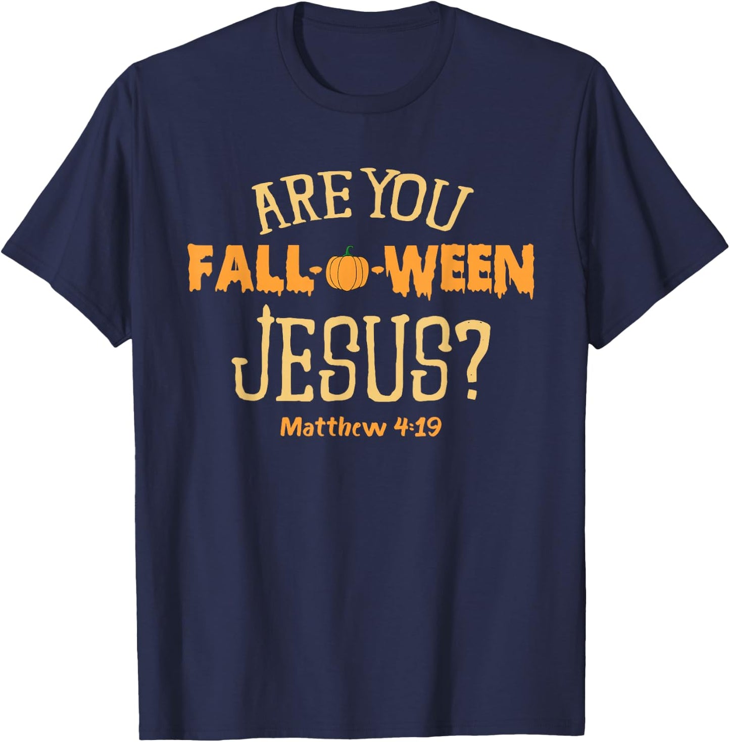 Are you Fall o ween Jesus Matthew Christian Faith Halloween T-Shirt - T-Shirt | Navy
