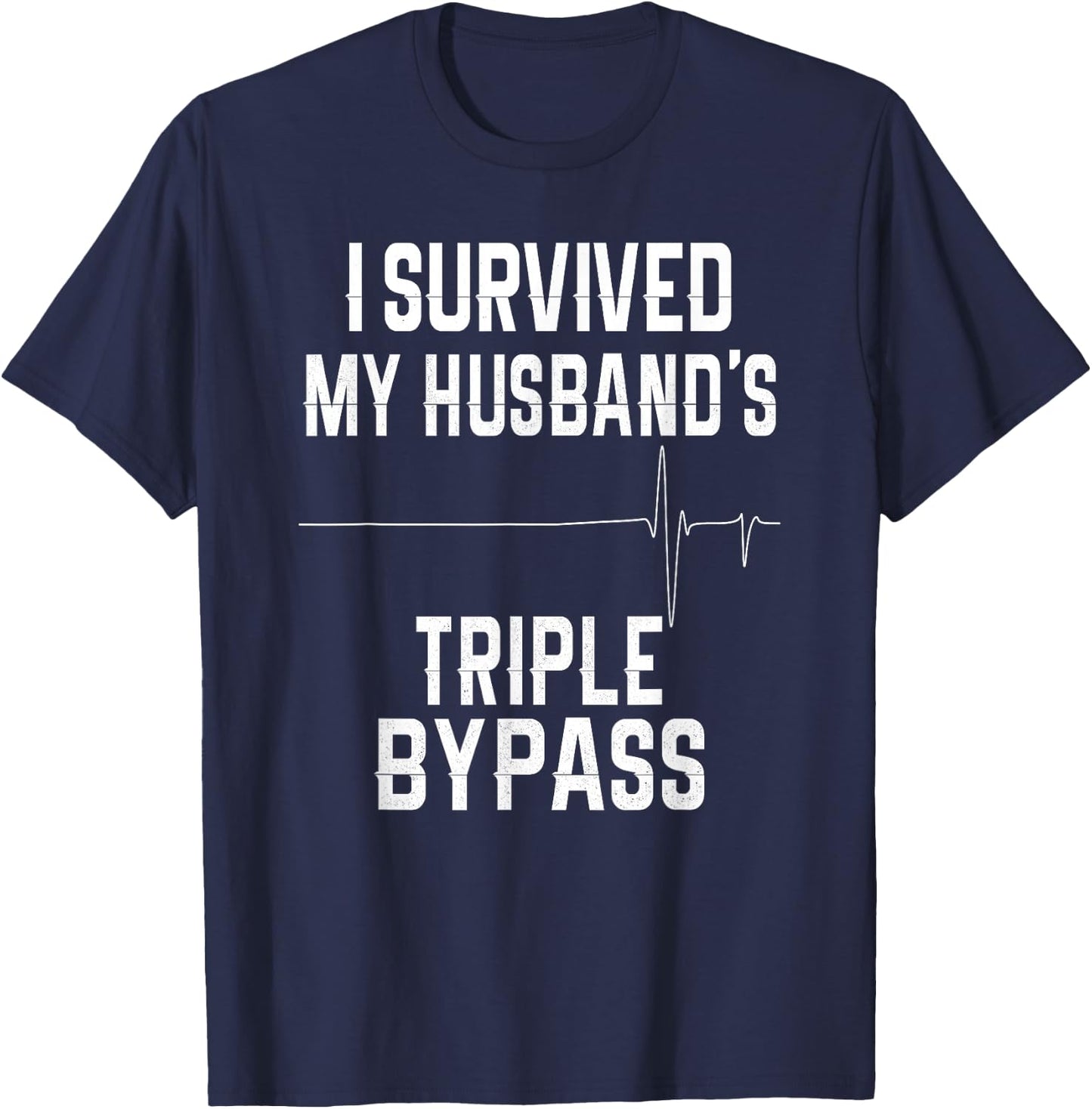 I Survived My Husband's Triple Bypass T-Shirt - T-Shirt | Navy