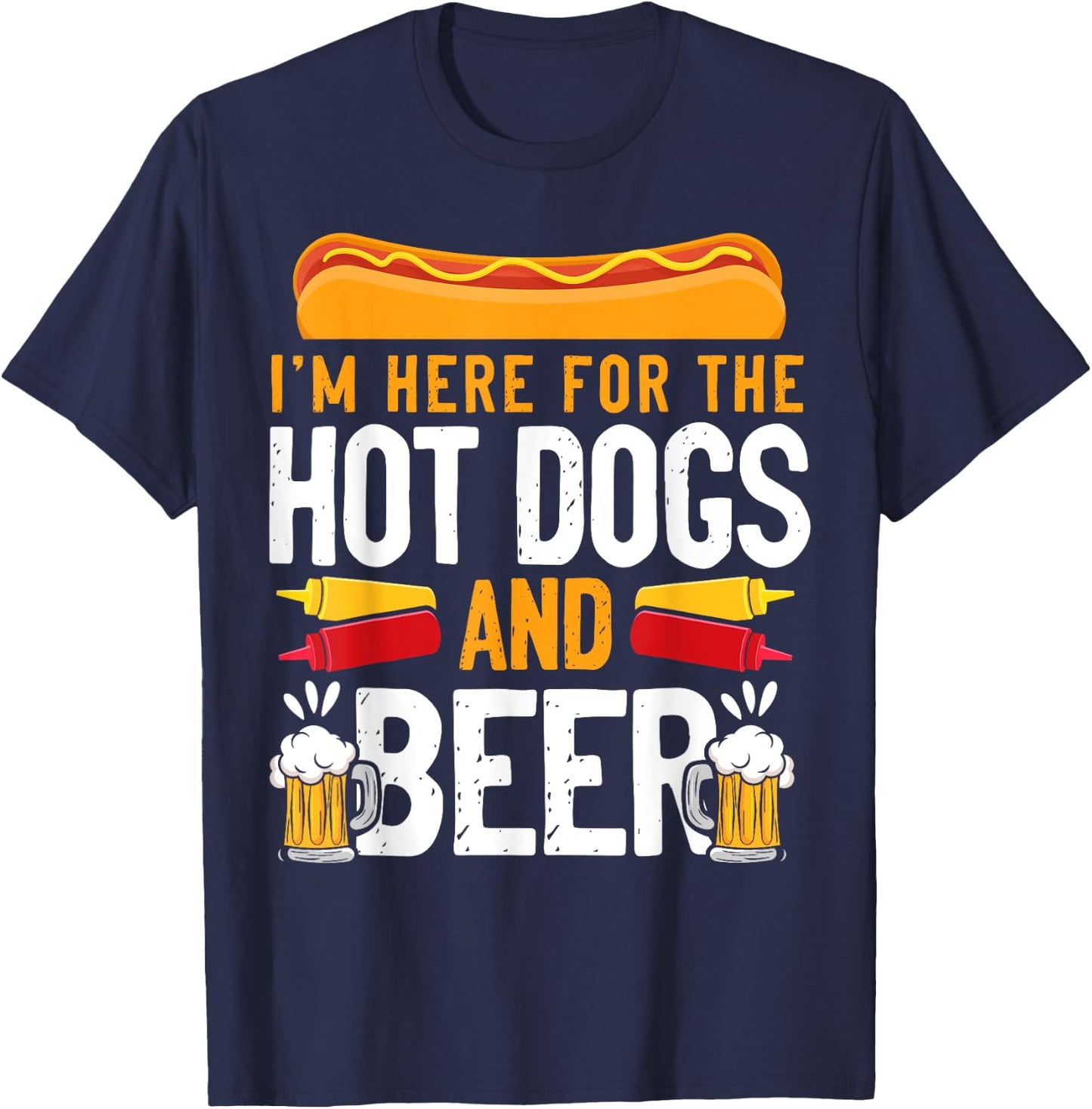 Hot Dog Adult I'm Here For The Hot Dogs And Beer T-Shirt - T-Shirt | Navy