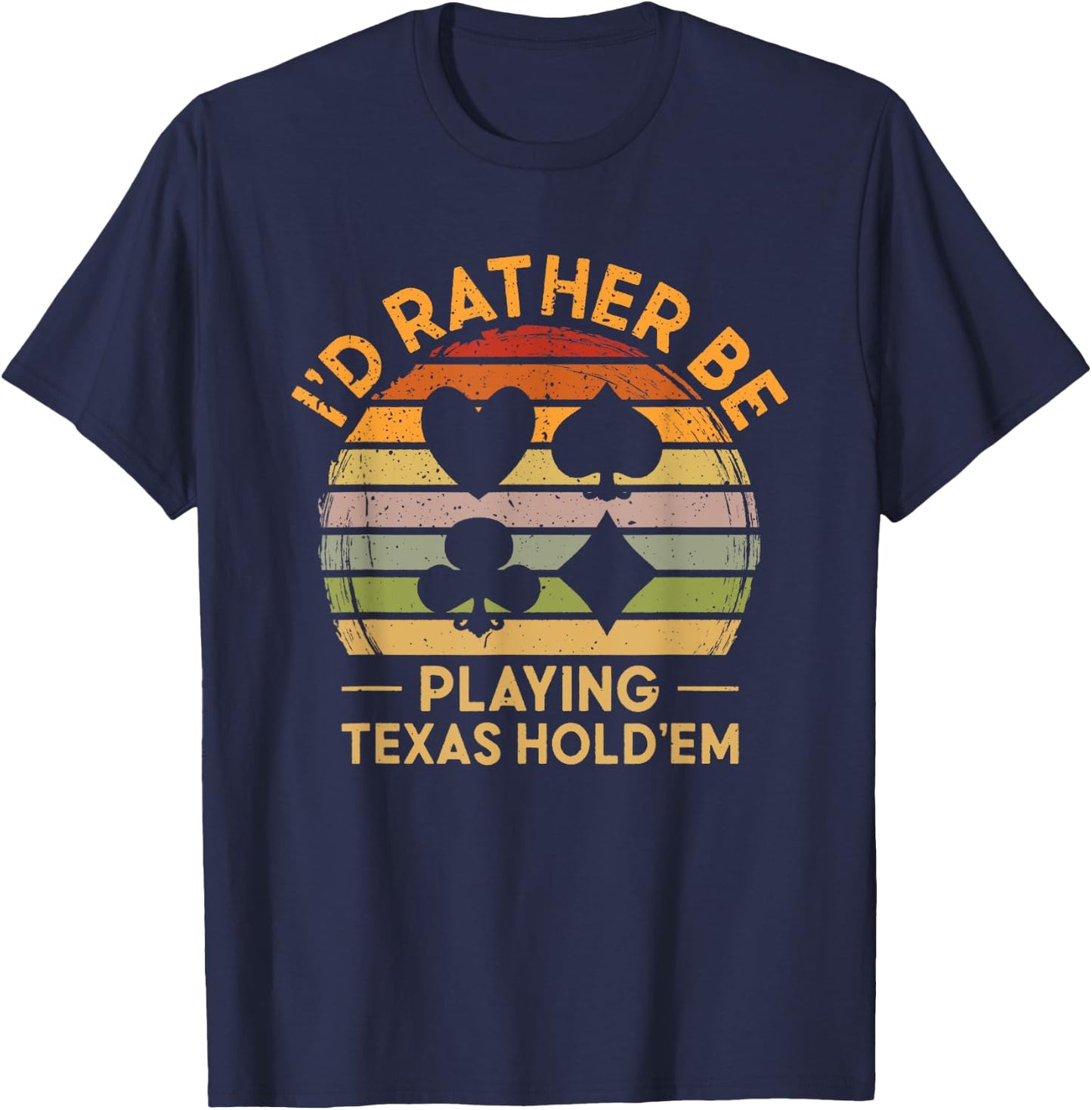 I'D Rather be Playing Texas Hold'em Gambling Poker T-Shirt - T-Shirt | Navy